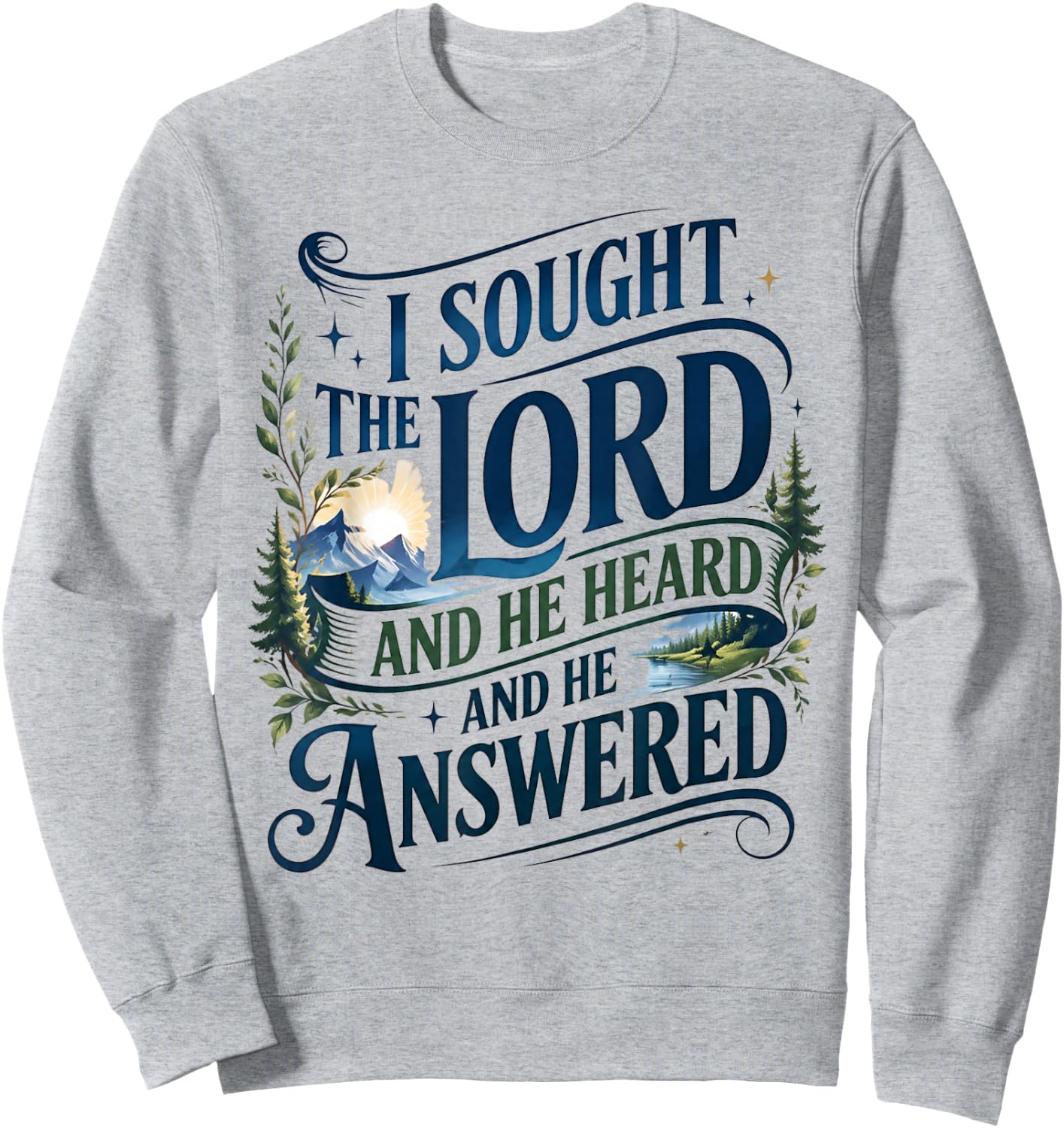 I Sought The Lord and He Heard and He Answered Christian Sweatshirt - Sweatshirt | Ash