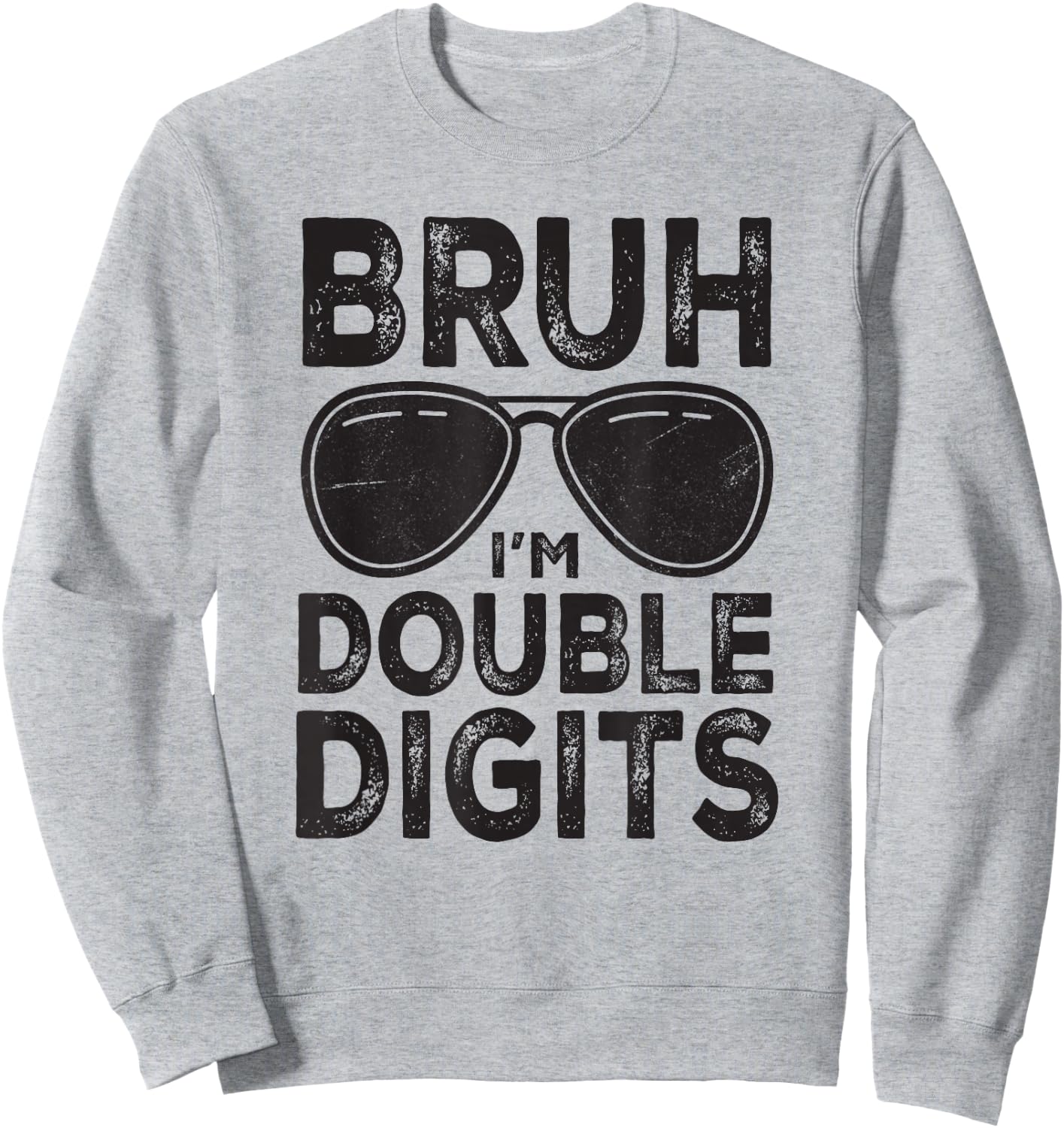 Bruh I'm Double Digits 10 Year Old Son Boy 10th Birthday Sweatshirt - Sweatshirt | Ash