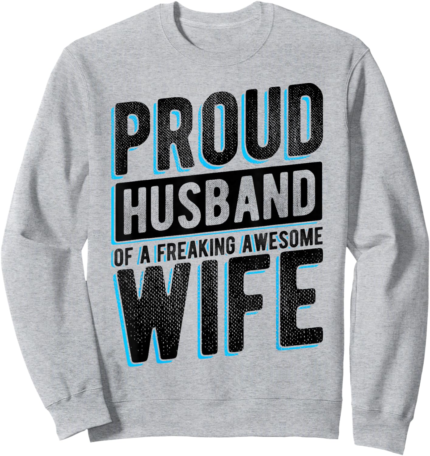 Proud Husband OF A FREAKING AWESOME WIFE Proud Couple Sweatshirt - Sweatshirt | Ash