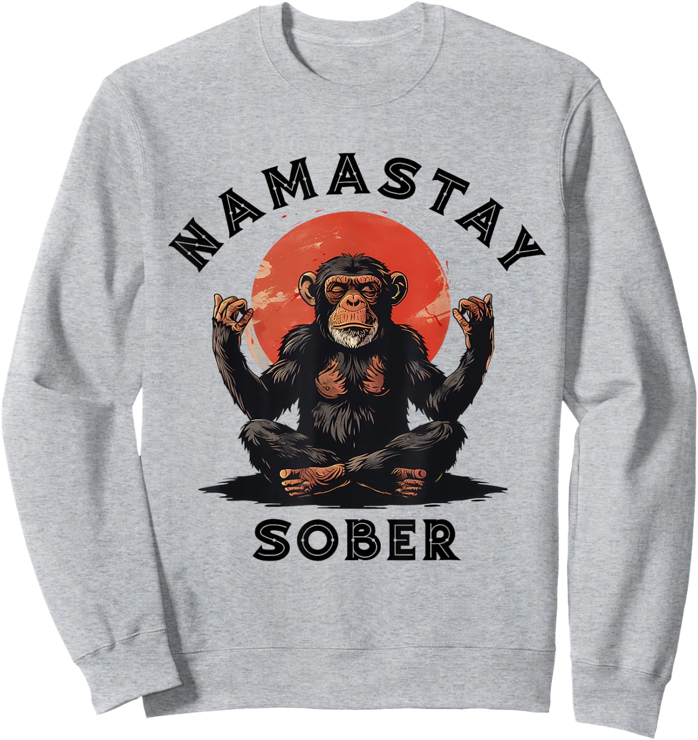 Monkey Mediation Namastay Sober NA AA Alcoholics Anonymous Sweatshirt - Sweatshirt | Ash