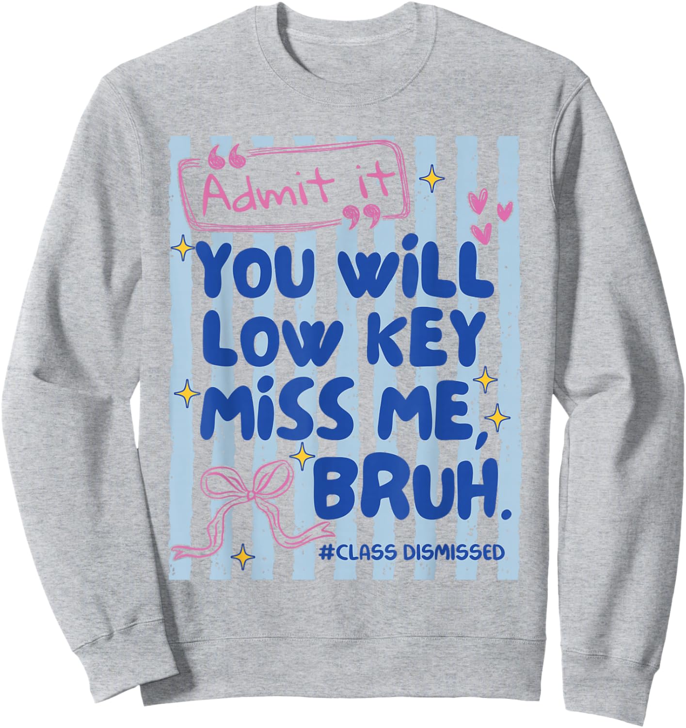 Admit It You'll Low Key Miss Me Bruh Funny Bruh Striped Sweatshirt - Sweatshirt | Ash