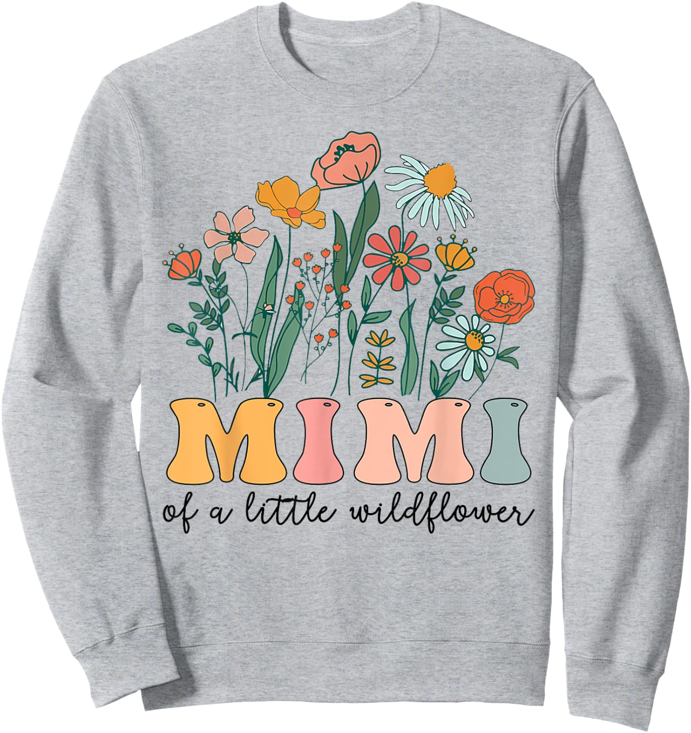 Mimi Of The Little Wildflower Birthday Party Baby Shower Sweatshirt - Sweatshirt | Ash