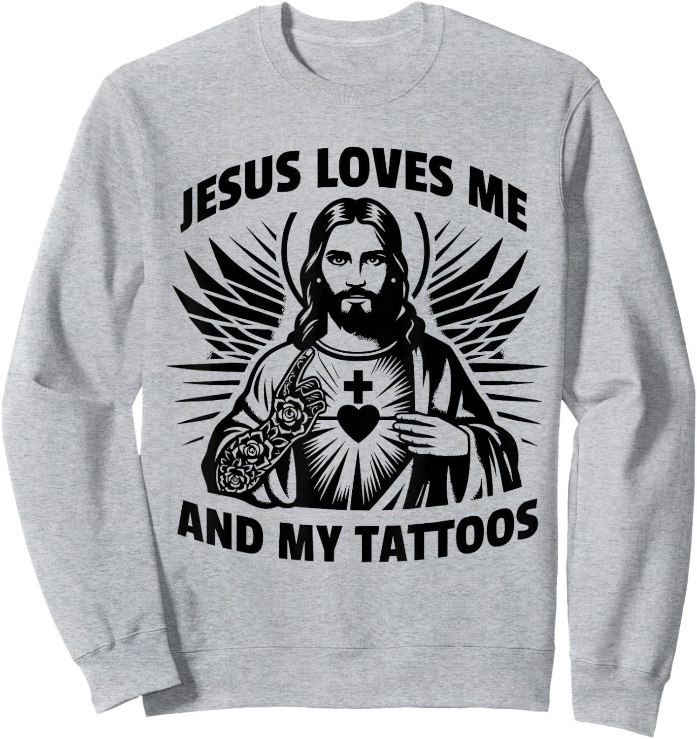 Jesus Loves Me and My Tattoos Funny Saying Tattoo Lover Sweatshirt - Sweatshirt | Ash