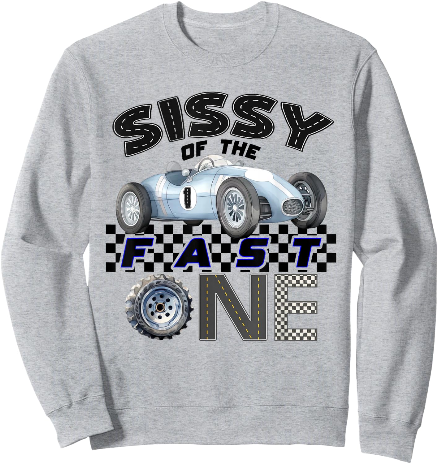 Sissy of The Fast One Birthday 1st Race Car Family Sweatshirt - Sweatshirt | Ash