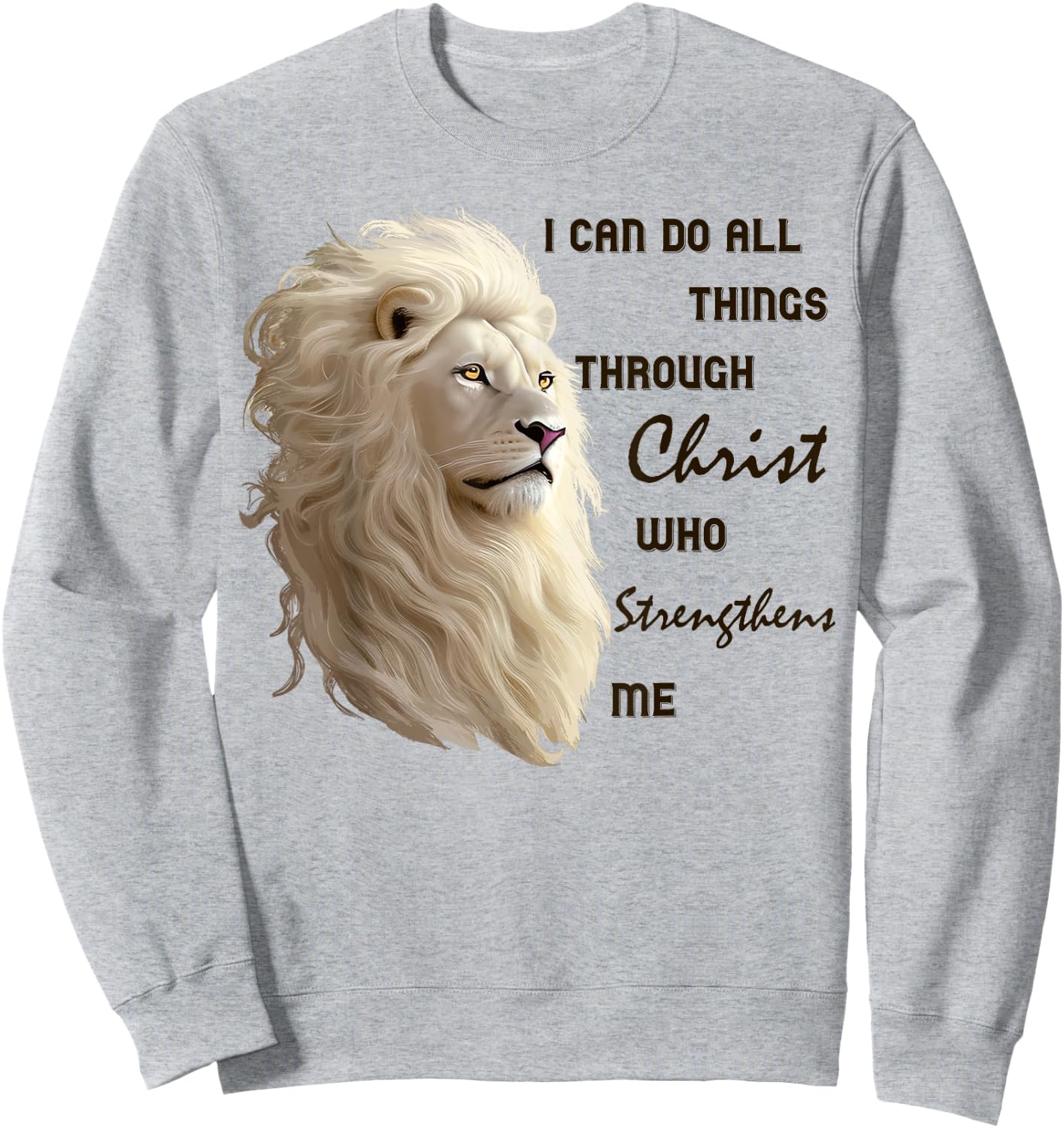 I Can Do All Things Through Christ Who Strengthens Me Lion Sweatshirt - Sweatshirt | Ash