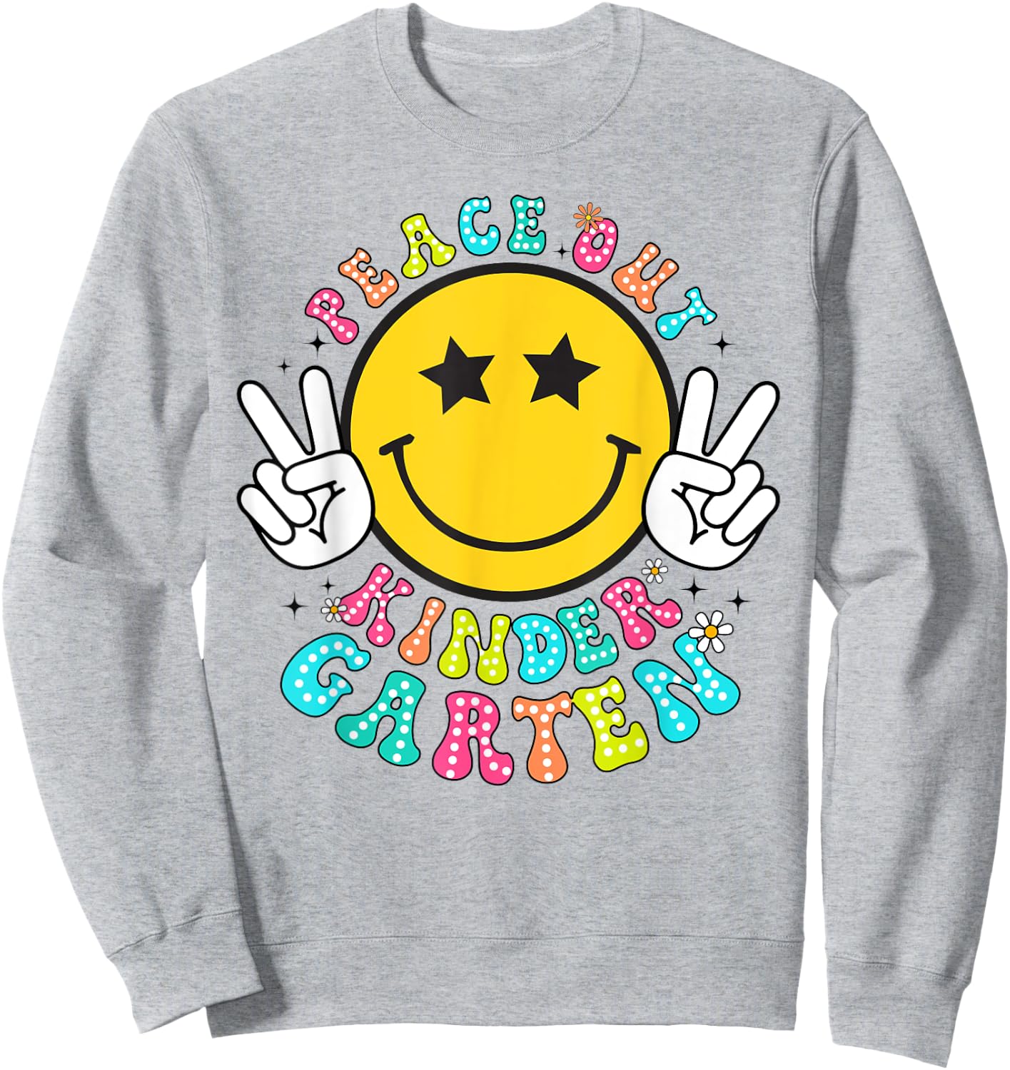 Peace Out Kindergarten Last Day of School Kindergarten Sweatshirt - Sweatshirt | Ash