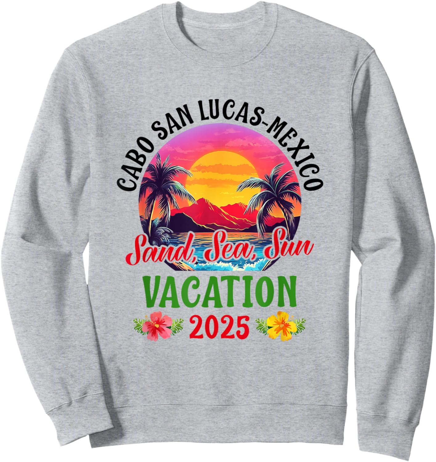 Cabo San Lucas Mexico 2025 Family Friends Vacation Sweatshirt - Sweatshirt | Ash