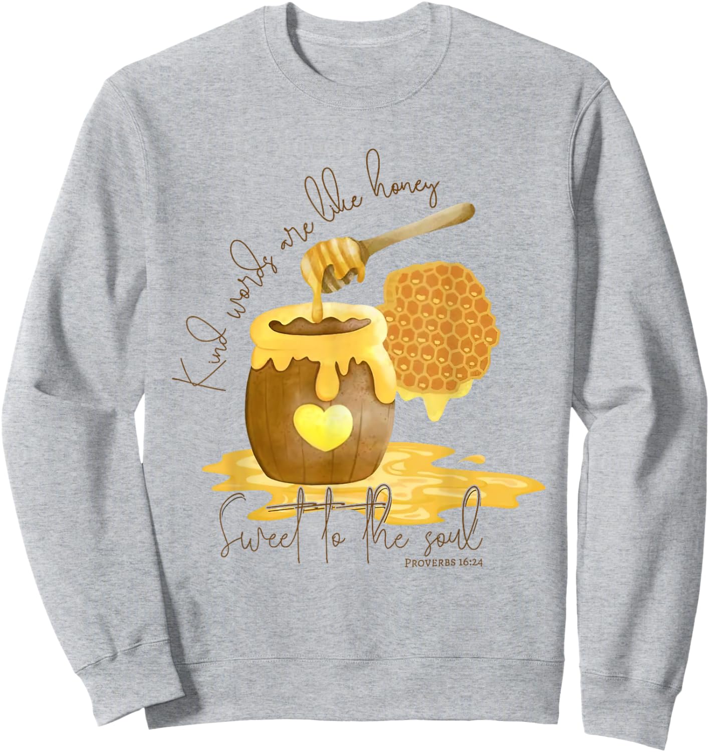 Kind Words Are Like Honey Sweet To The Soul Christian Women Sweatshirt - Sweatshirt | Ash