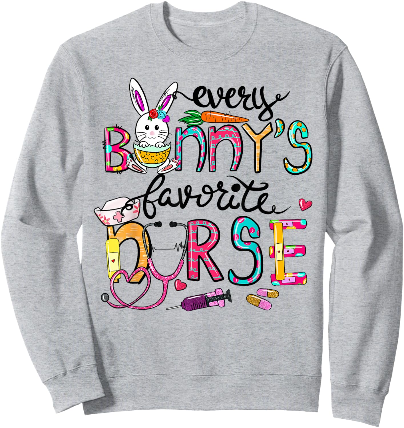 Cute Every Bunnys Is Favorite Nurse Cute Bunnies Easter Eggs Sweatshirt - Sweatshirt | Ash