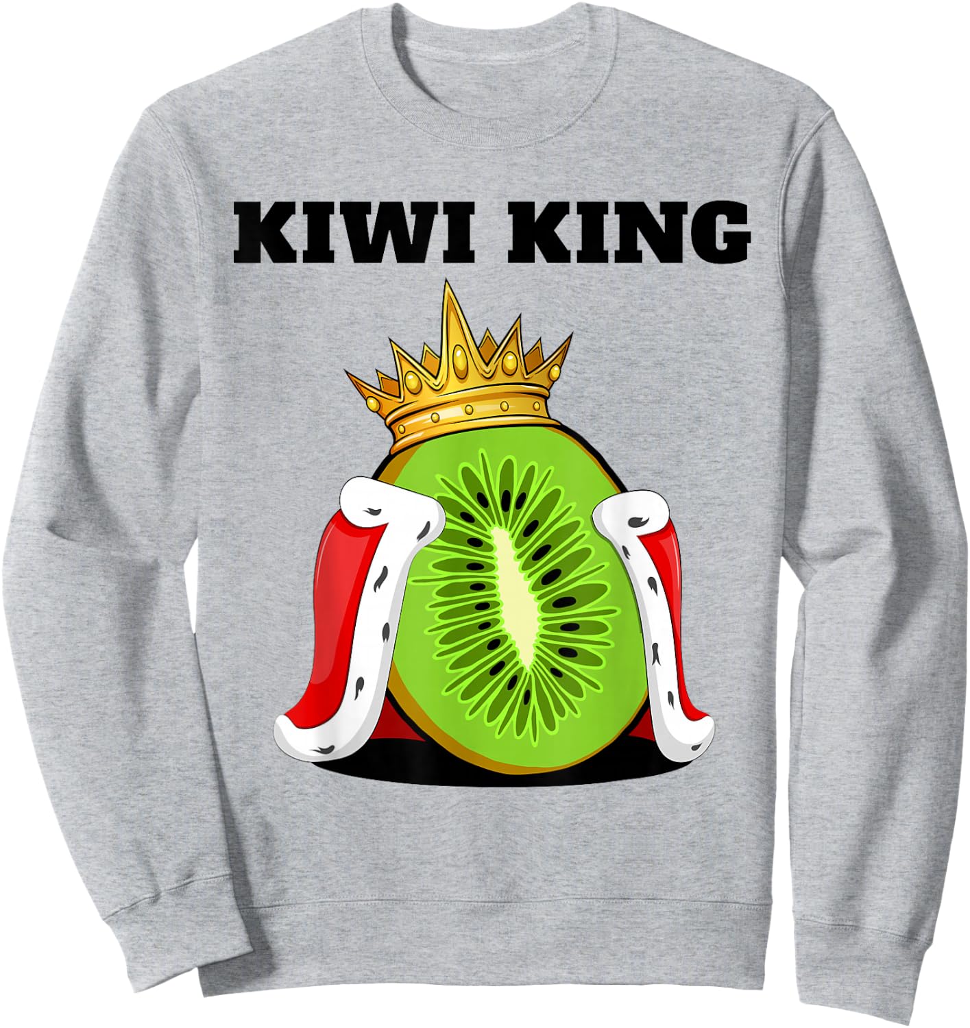 Kiwi King Kiwi Fruit Lover Cute Funny Healthy Snack Tropical Sweatshirt - Sweatshirt | Ash