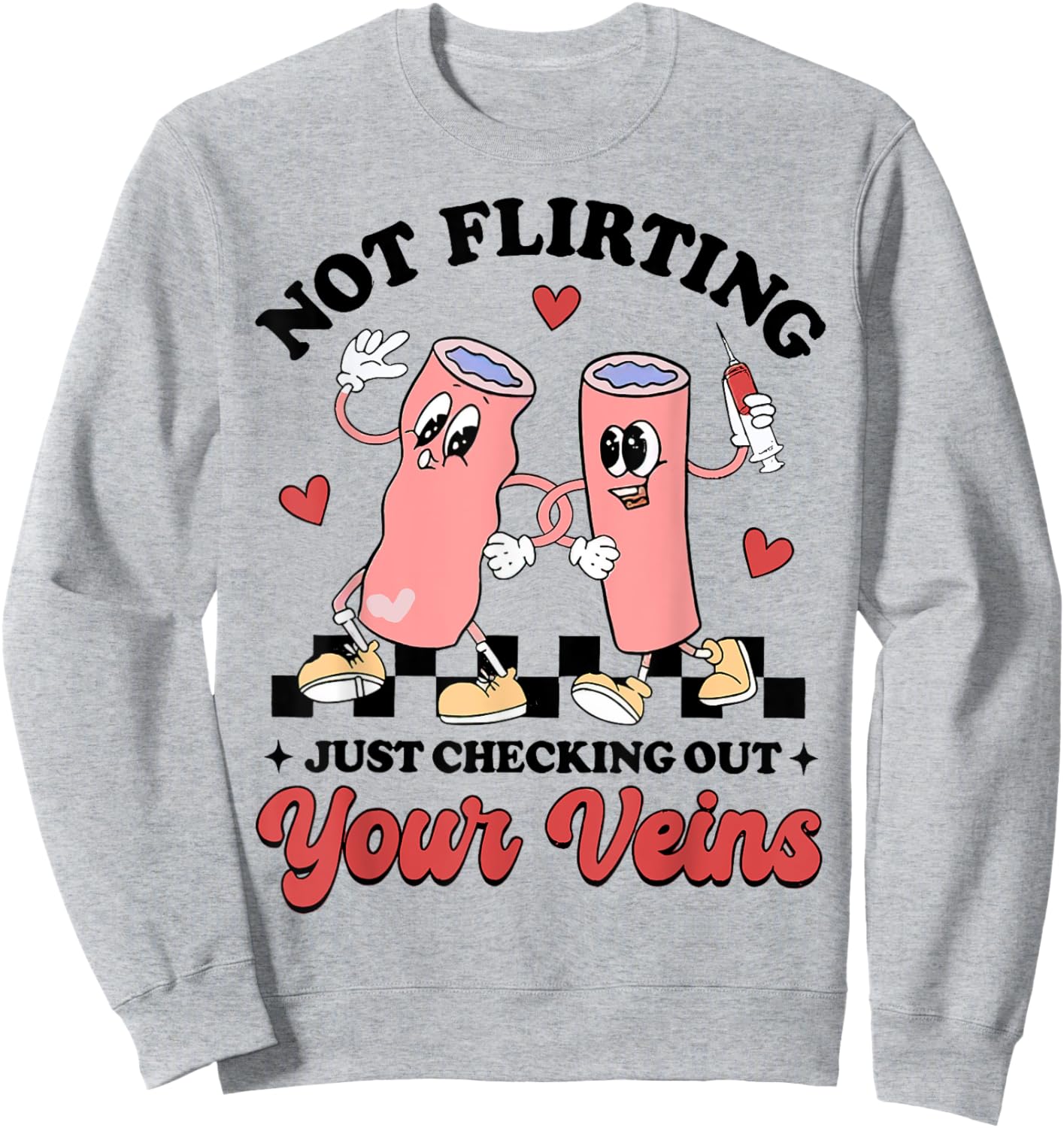 Not Flirting Just Checking Out Your Veins, Phlebotomist Sweatshirt - Sweatshirt | Ash