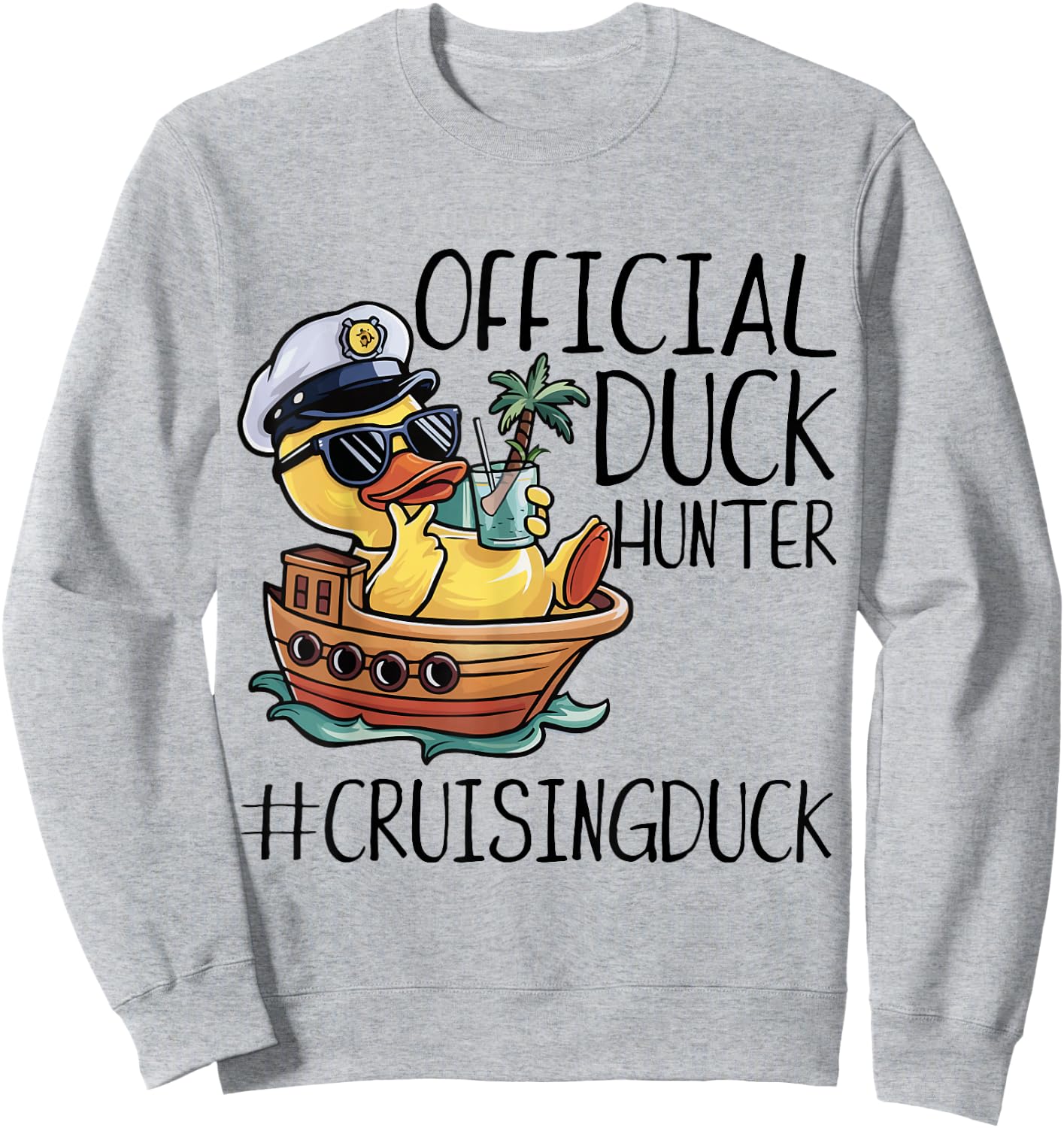Official Duck Hunter Funny Duck Cruising Cruise Sweatshirt - Sweatshirt | Ash
