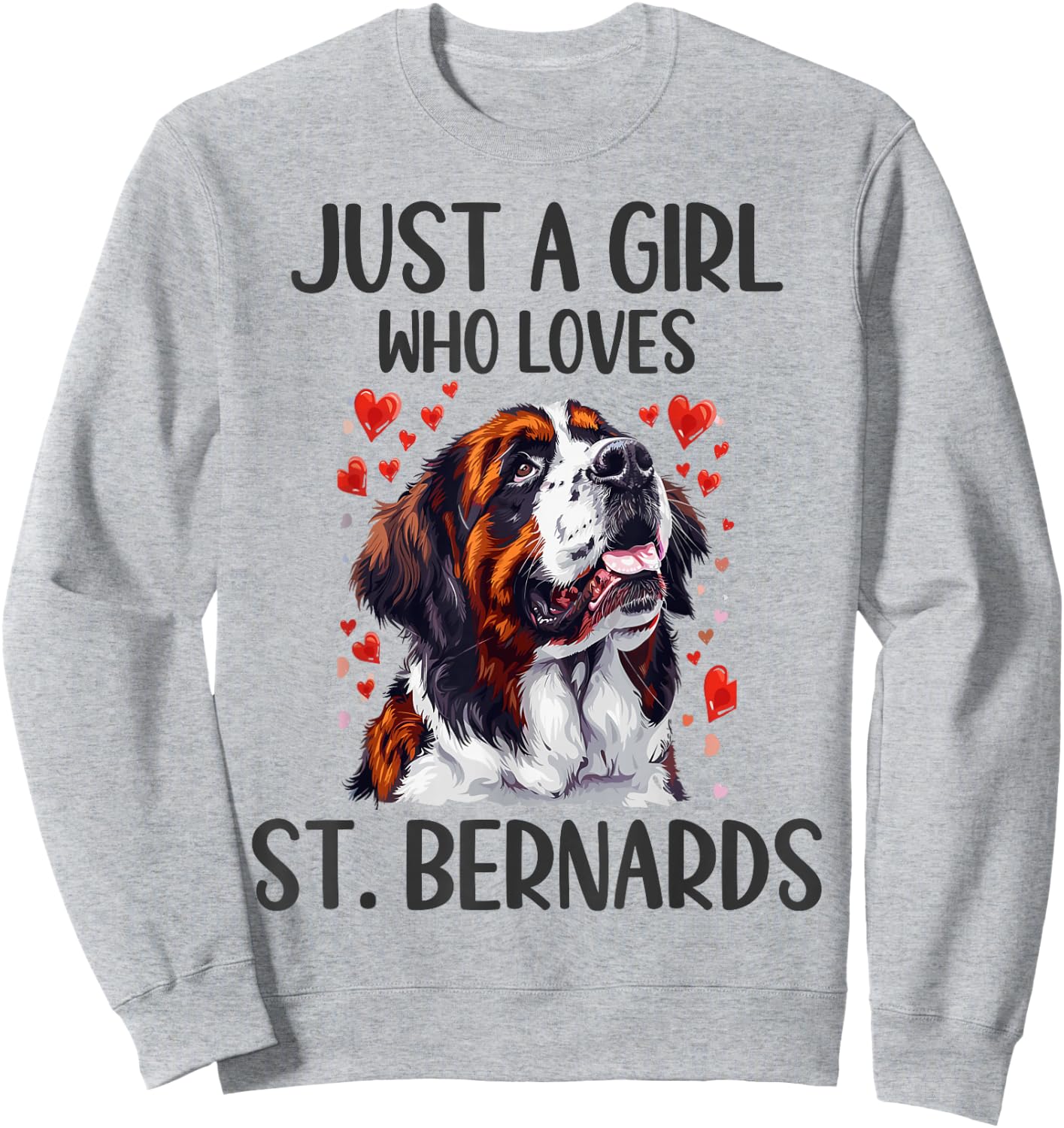 Just a Girl Who Loves St Bernards Funny Saint Bernard Owner Sweatshirt - Sweatshirt | Ash