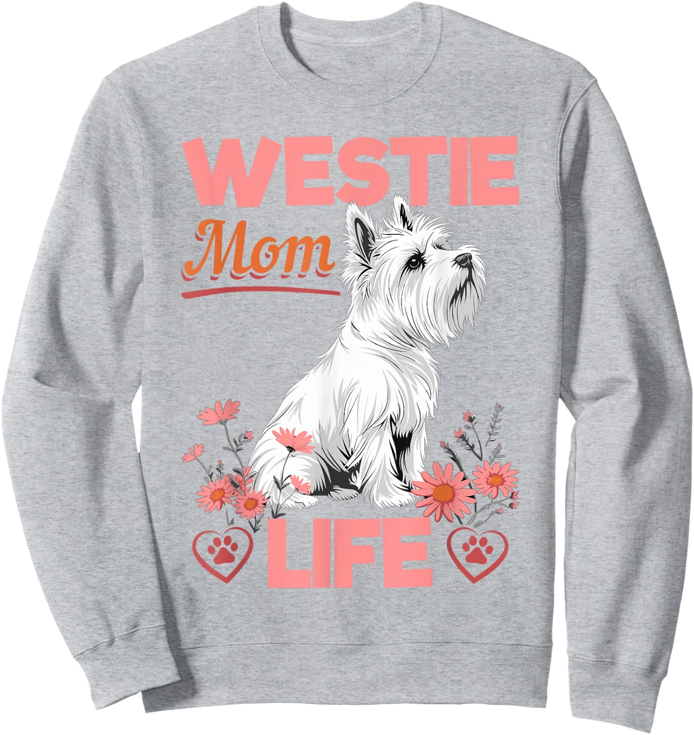 Westie West Highland White Terrier Dog Breed Westie Mom Life Sweatshirt - Sweatshirt | Ash