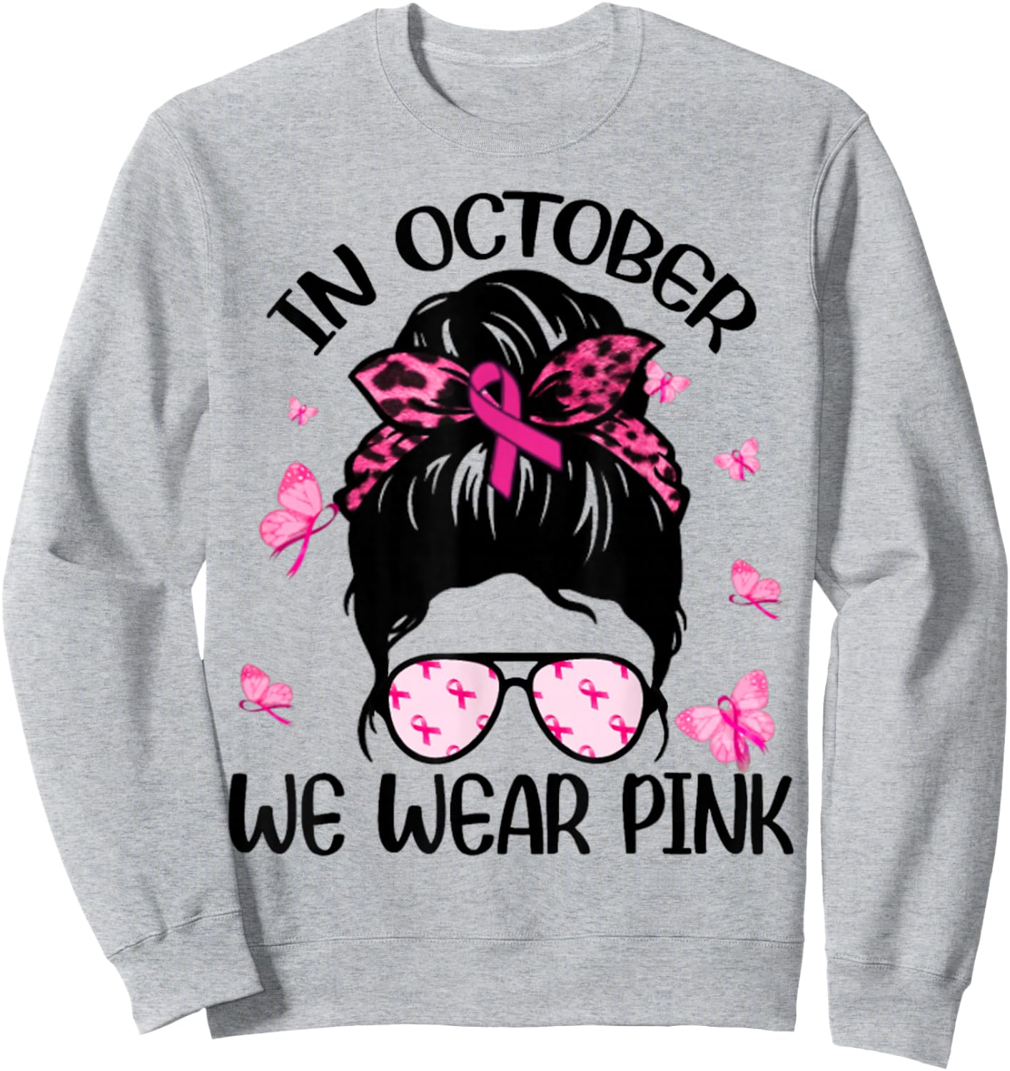 Messy Bun Breast Cancer Awareness In October We Wear Pink Sweatshirt - Sweatshirt | Ash