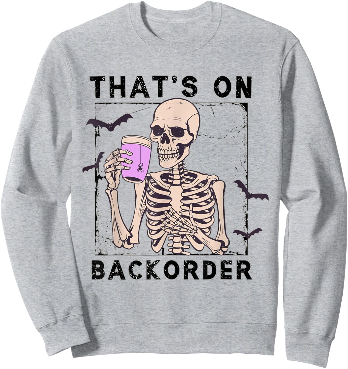 Funny Halloween Pharmacy Tech Skeleton That's Backorder Sweatshirt - Sweatshirt | Ash