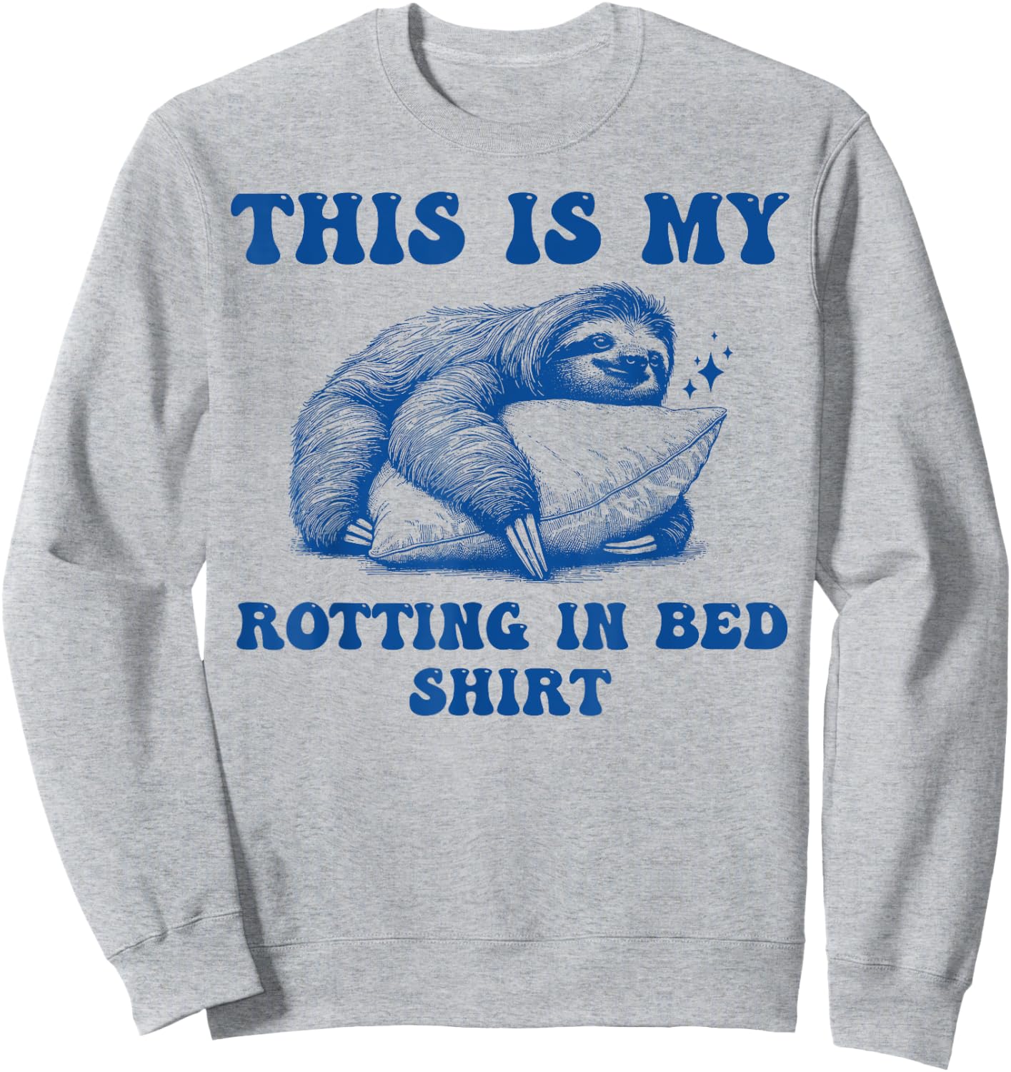 This Is My Rotting In Bed Funny Meme Sarcastic Sweatshirt - Sweatshirt | Ash