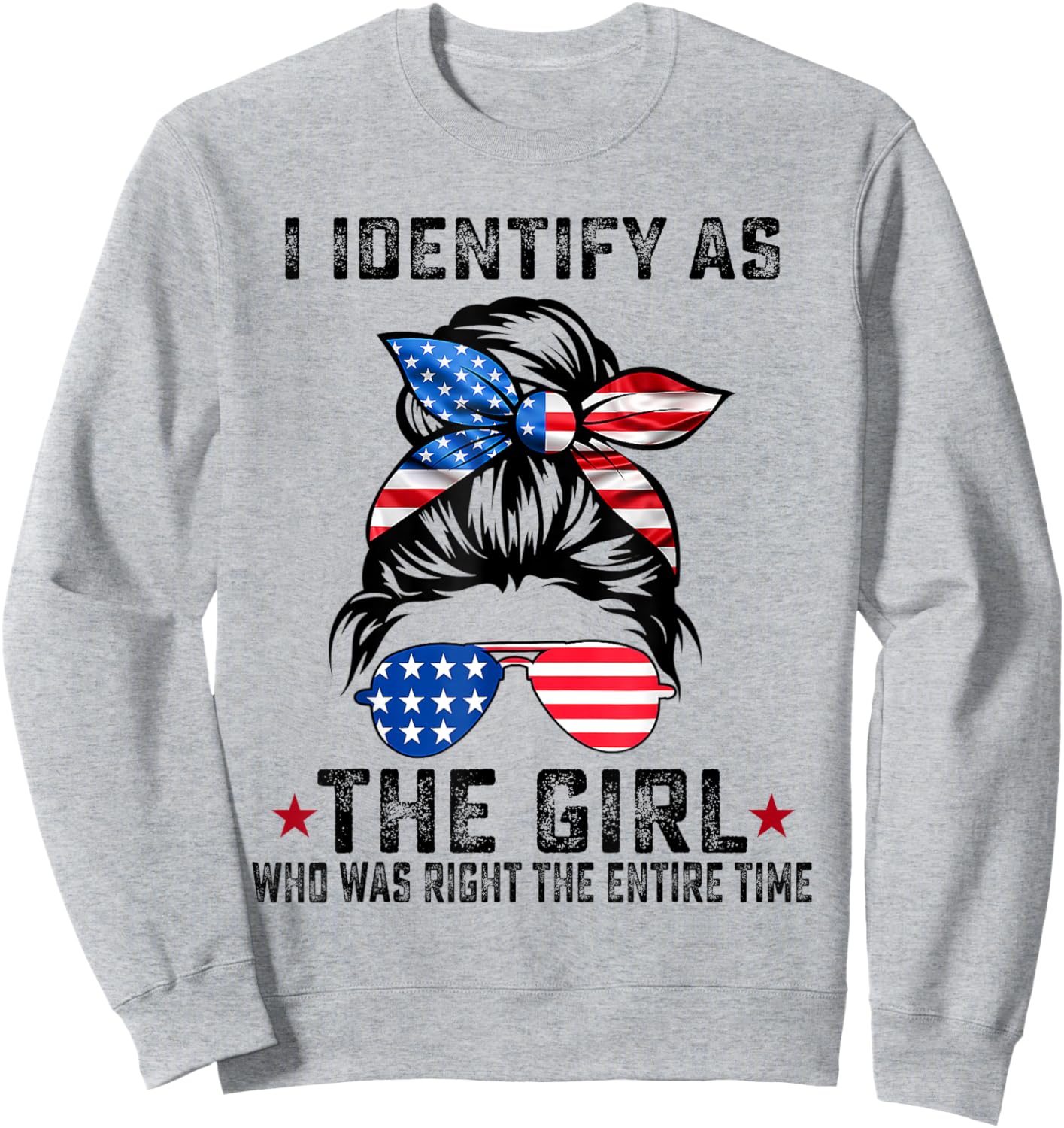 I Identify As The Girl Who Was Right The Entire Time Sweatshirt - Sweatshirt | Ash