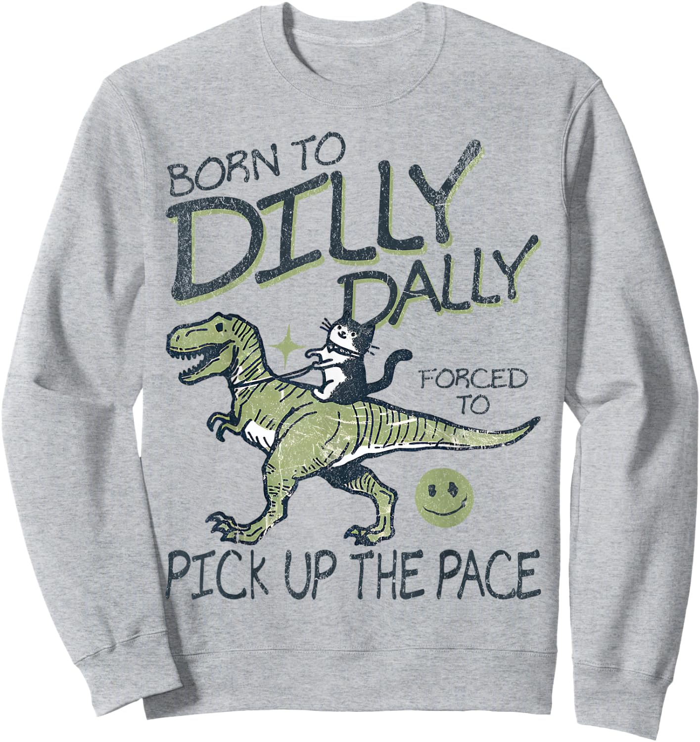 Born To Dilly Dally Forced To Pick Up The Pace Cat Dinosaur Men Women Girls Kids Sweatshirt - Sweatshirt | Ash