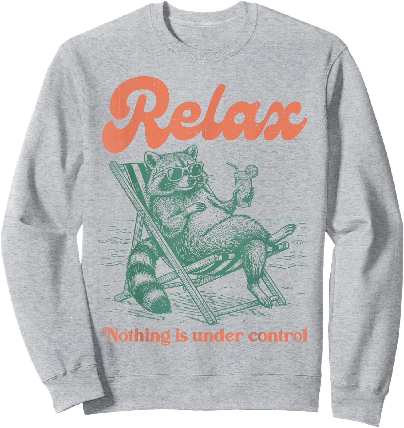 Relax Nothing is Under Control Funny Chill Raccoon Men Women Sweatshirt - Sweatshirt | Ash