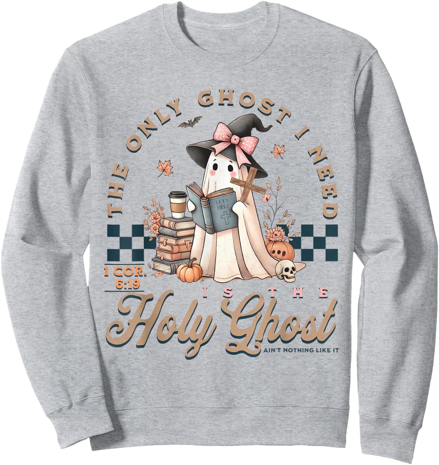 The Only Ghost I Need Is The Holy Ghost Ain't Nothing Like Sweatshirt - Sweatshirt | Ash