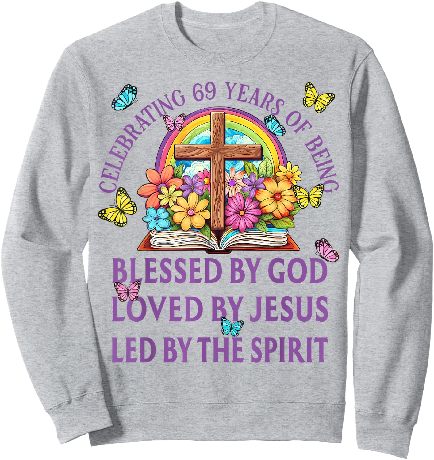 Blessed By God For 69 Years Rainbow And Flowers Birthday Sweatshirt - Sweatshirt | Ash