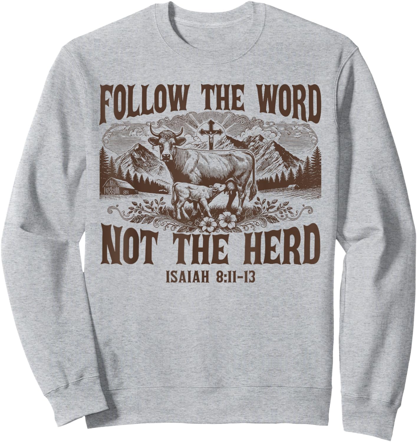 Follow The Word Not The Herd Isaiah 8:11 Christian Country Sweatshirt - Sweatshirt | Ash