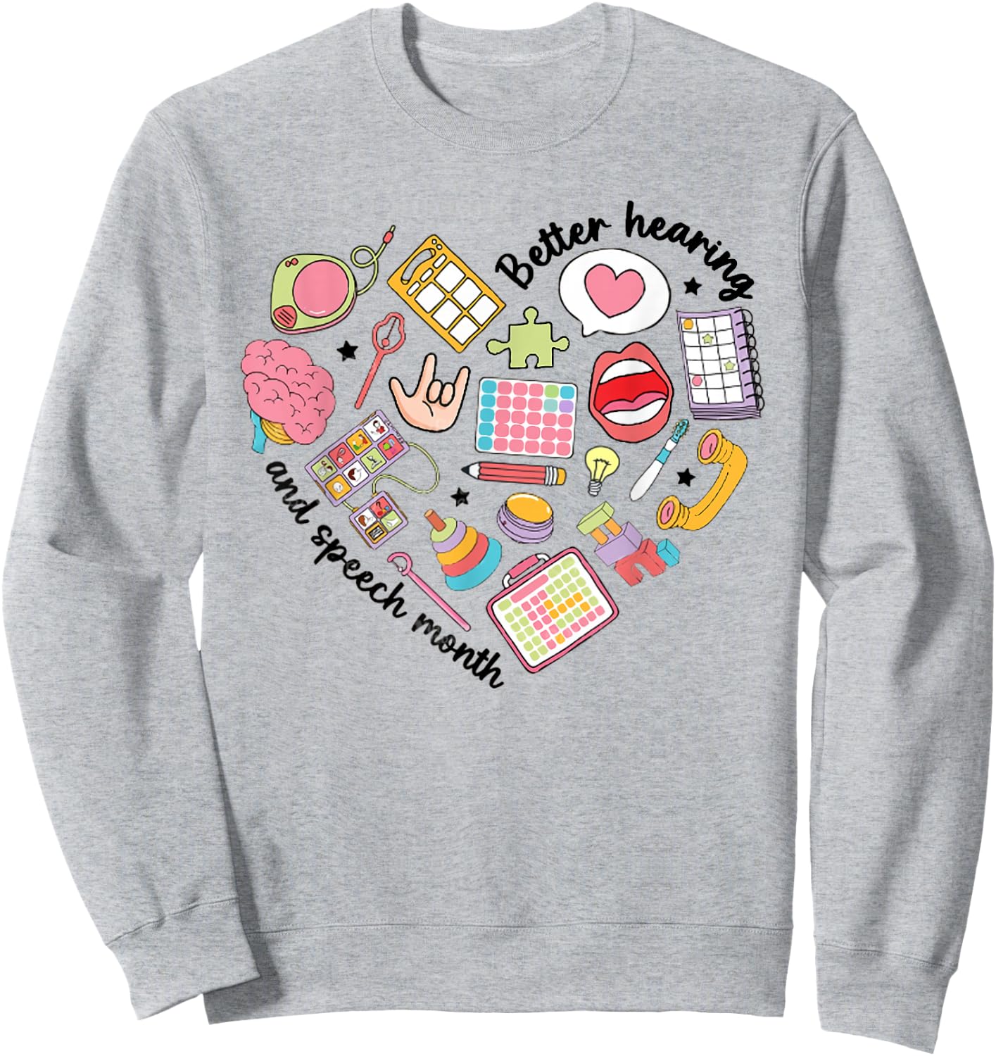 Better Speech Hearing Month Speech Therapy SLP Graduation Sweatshirt - Sweatshirt | Ash