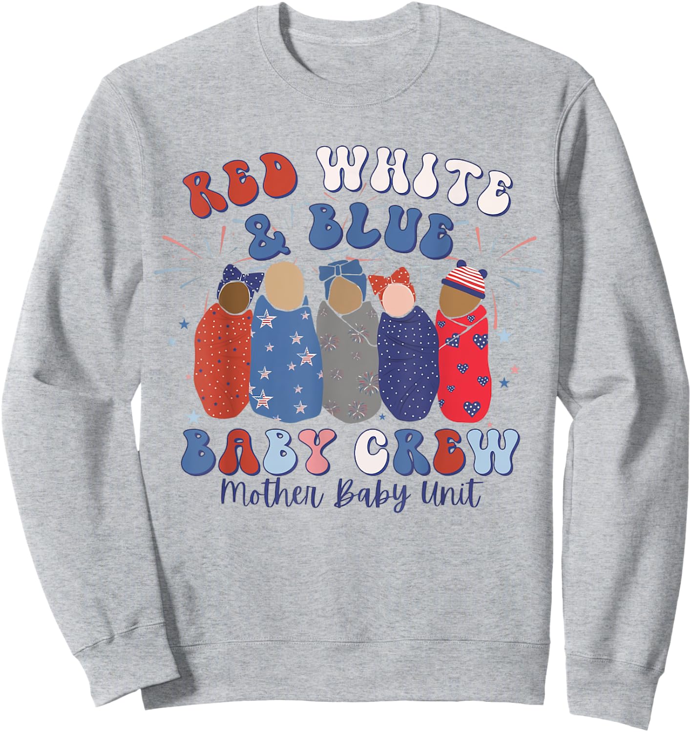 Red White Blue Baby Crew Mother Baby Nurse MBU 4th of July Kids Men Sweatshirt - Sweatshirt | Ash