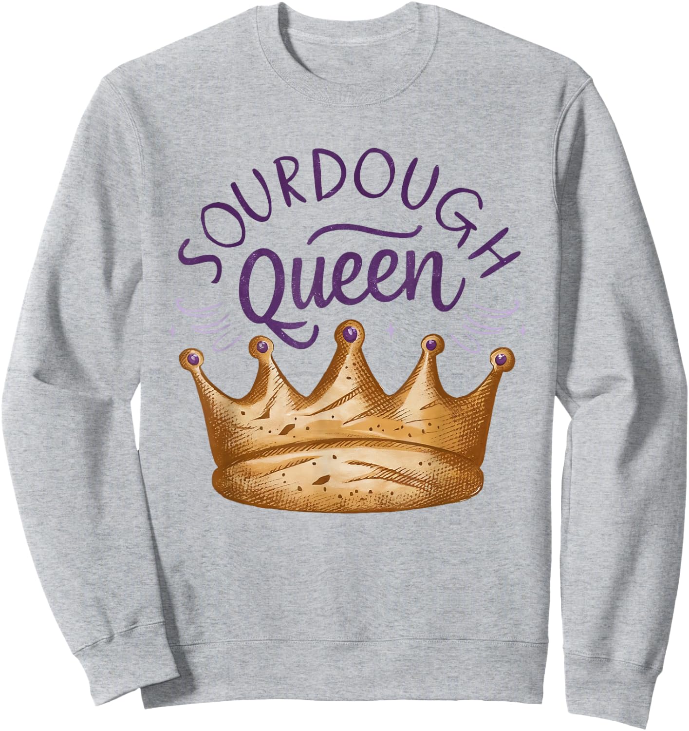 Sourdough Queen Baking Bread Women Mom Girl Chef Baker Sweatshirt - Sweatshirt | Ash