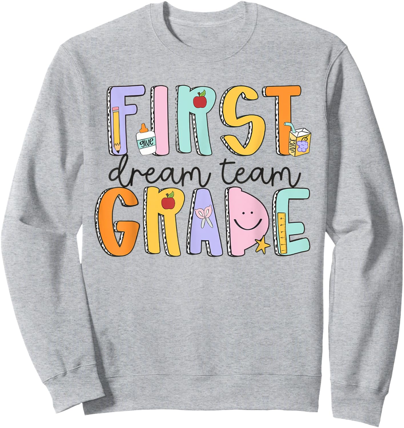 First Grade Dream Team First Day Of School Teacher Students Men Women Girls Kids Sweatshirt - Sweatshirt | Ash