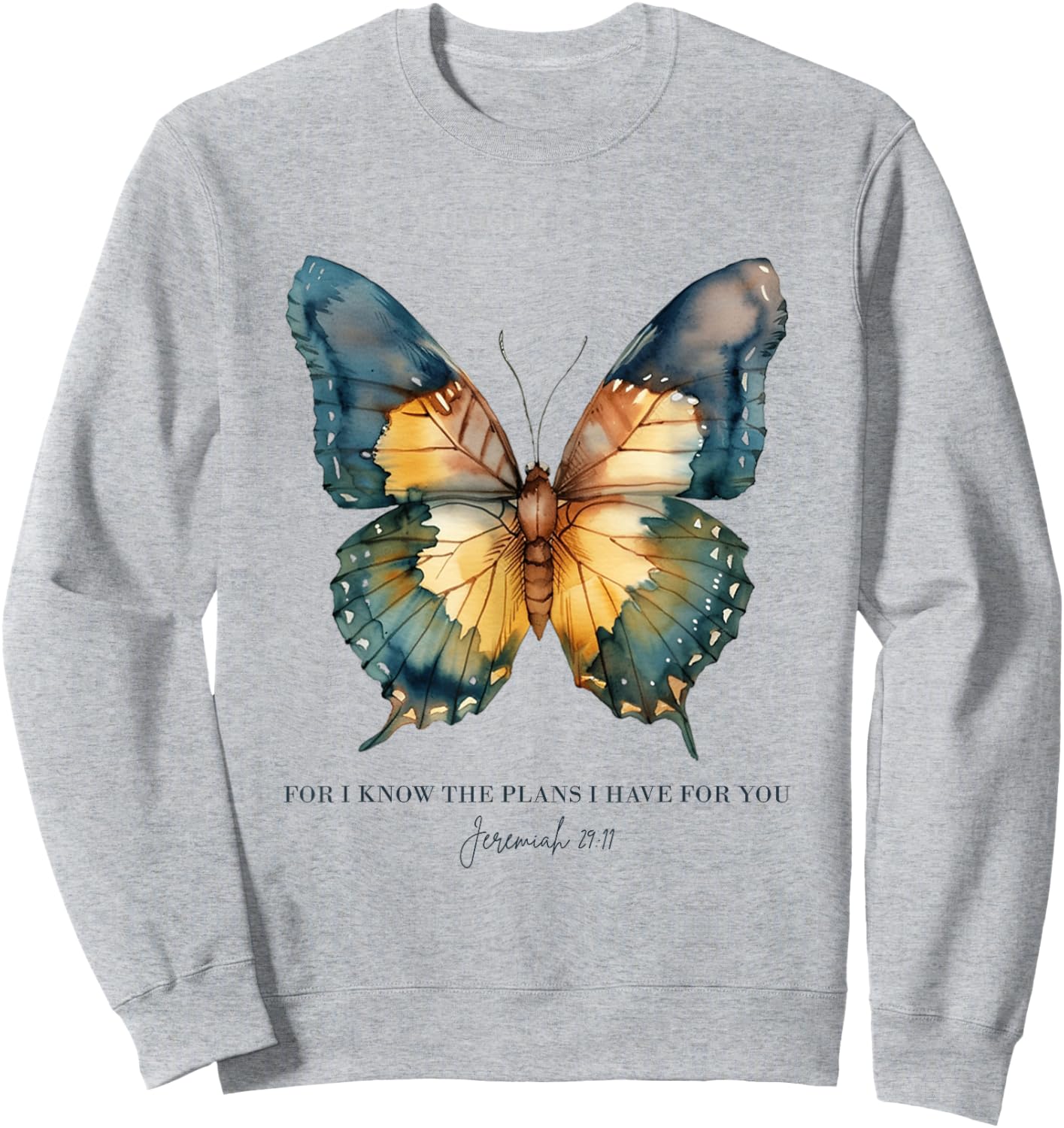 For I Know The Plans I Have For You Jeremiah 29:11 Butterfly Sweatshirt - Sweatshirt | Ash