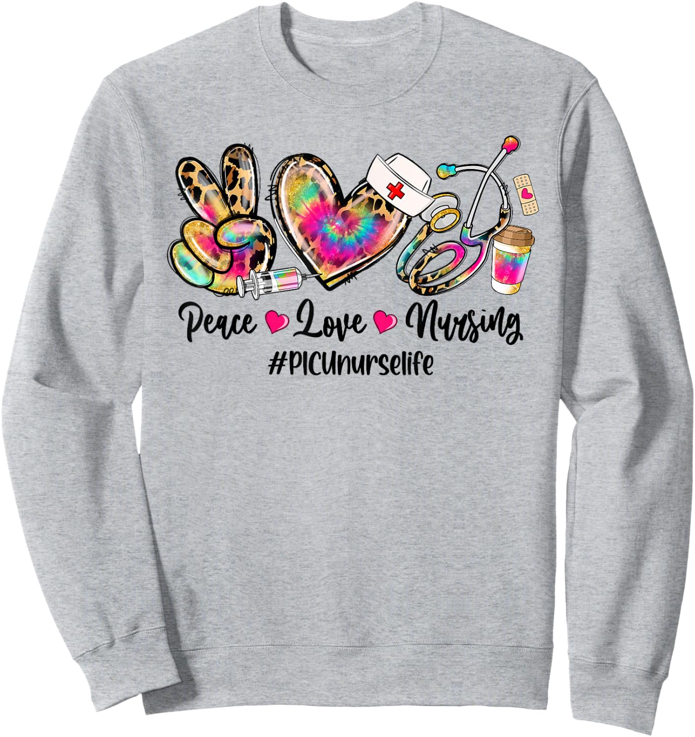 Peace Love Nursing PICU Nurse Life Stethoscope Tie Dye Sweatshirt - Sweatshirt | Ash