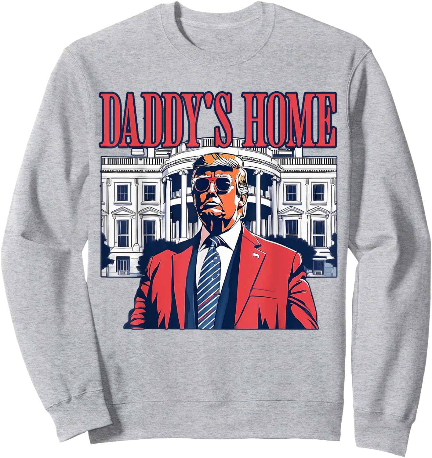 Daddys Home Shirt, White House Trump 2024 Sweatshirt - Sweatshirt | Ash