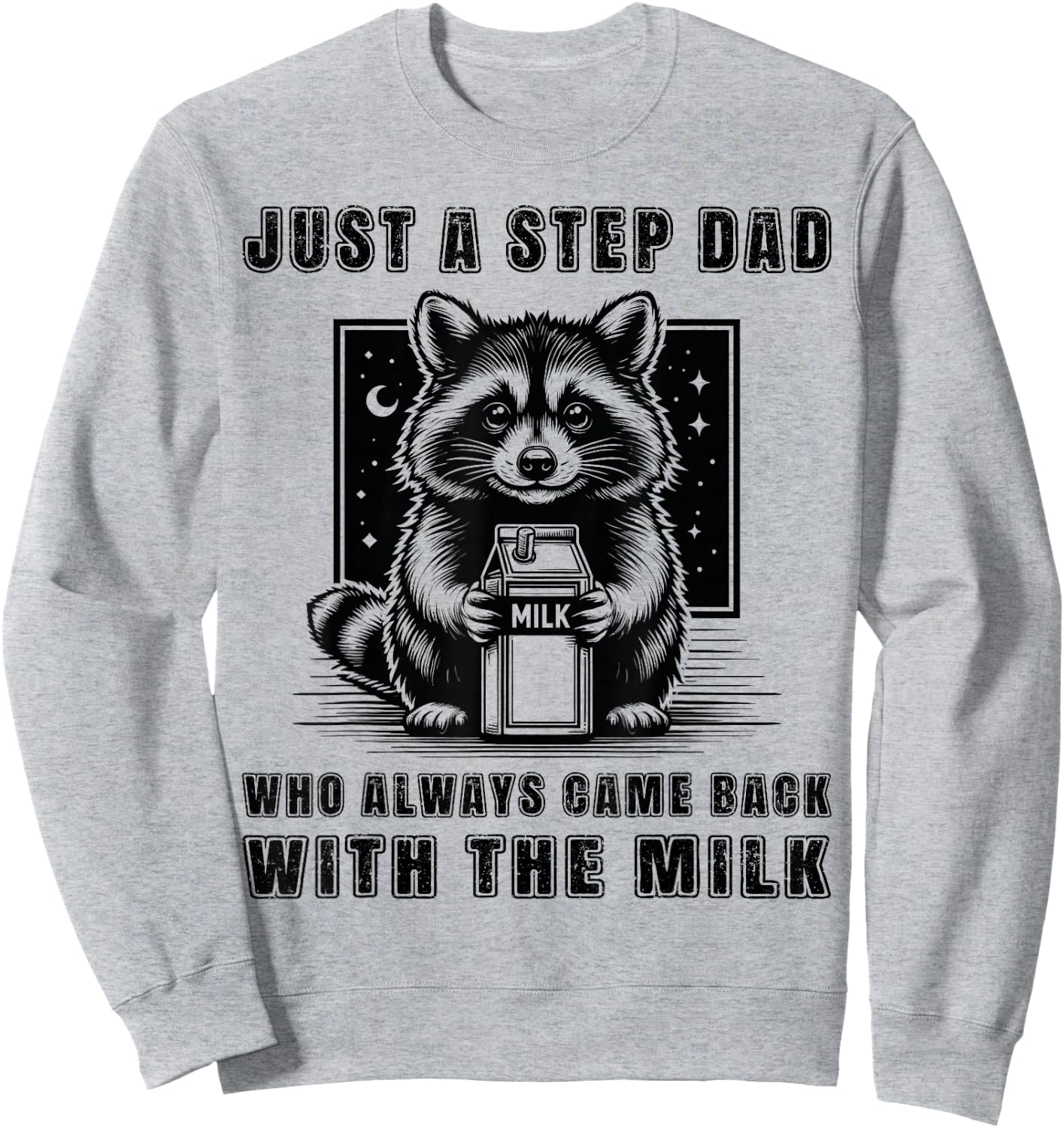 Just A Step Dad Who Always Came Back With The Milk Funny Dad Sweatshirt - Sweatshirt | Ash