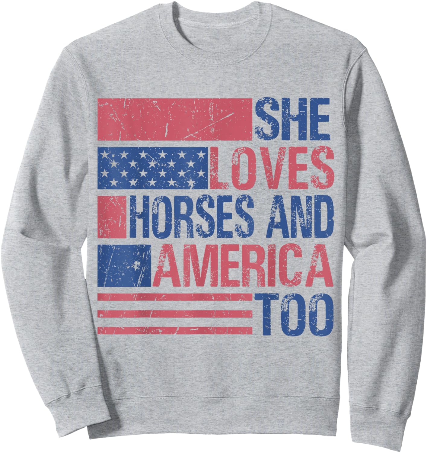 She Loves Horses And America Too Fun Horse Lover 4th of July Sweatshirt - Sweatshirt | Ash