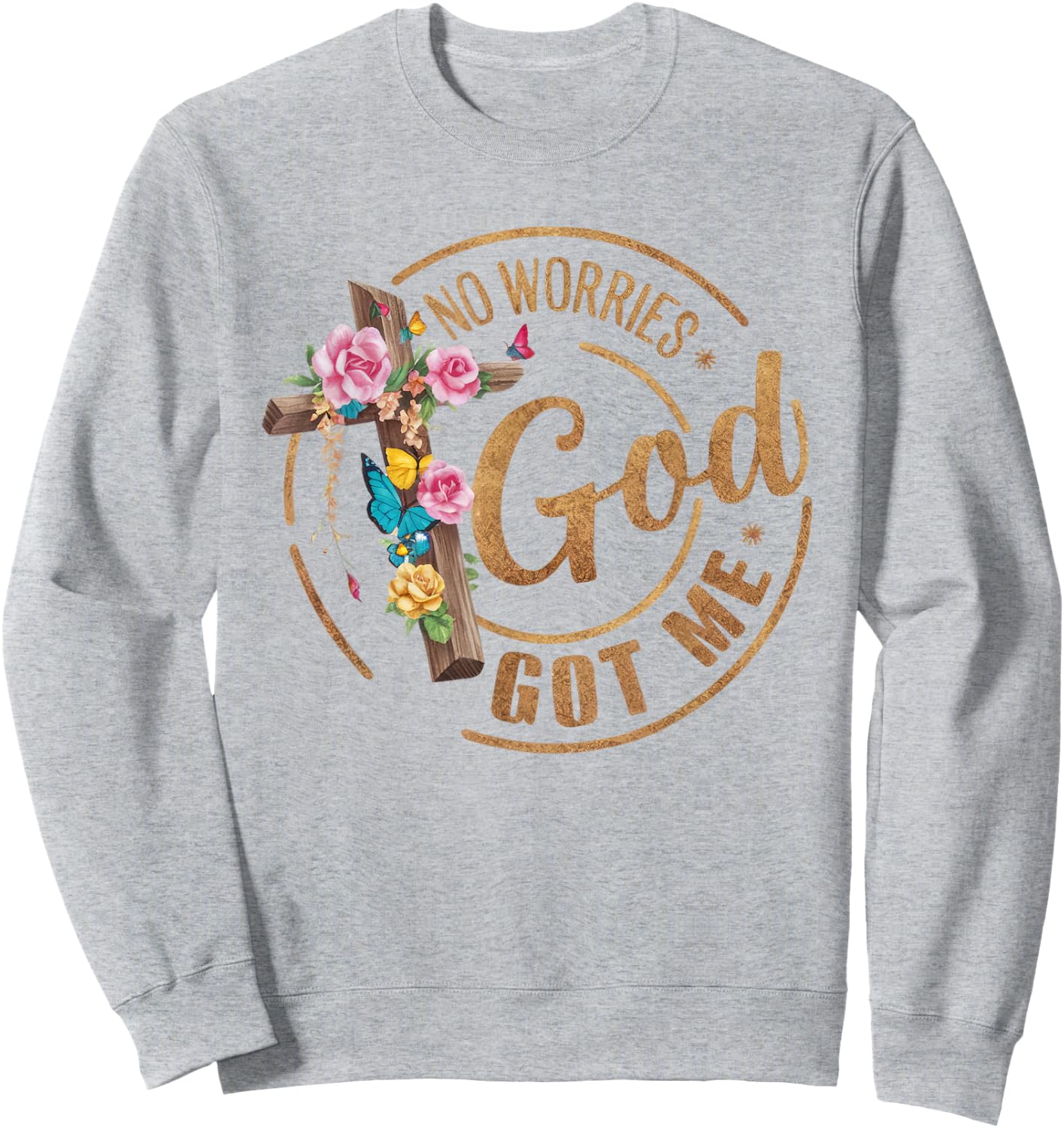 No Worries God's got Me! Bible, Happy Christian Woman Sweatshirt - Sweatshirt | Ash