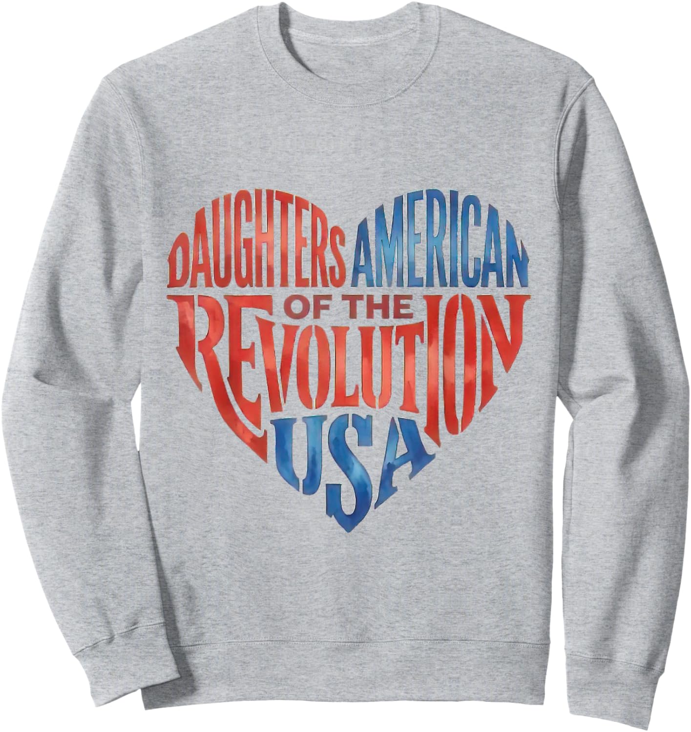 Daughters American Revolution USA Heart Patriotic Sweatshirt - Sweatshirt | Ash