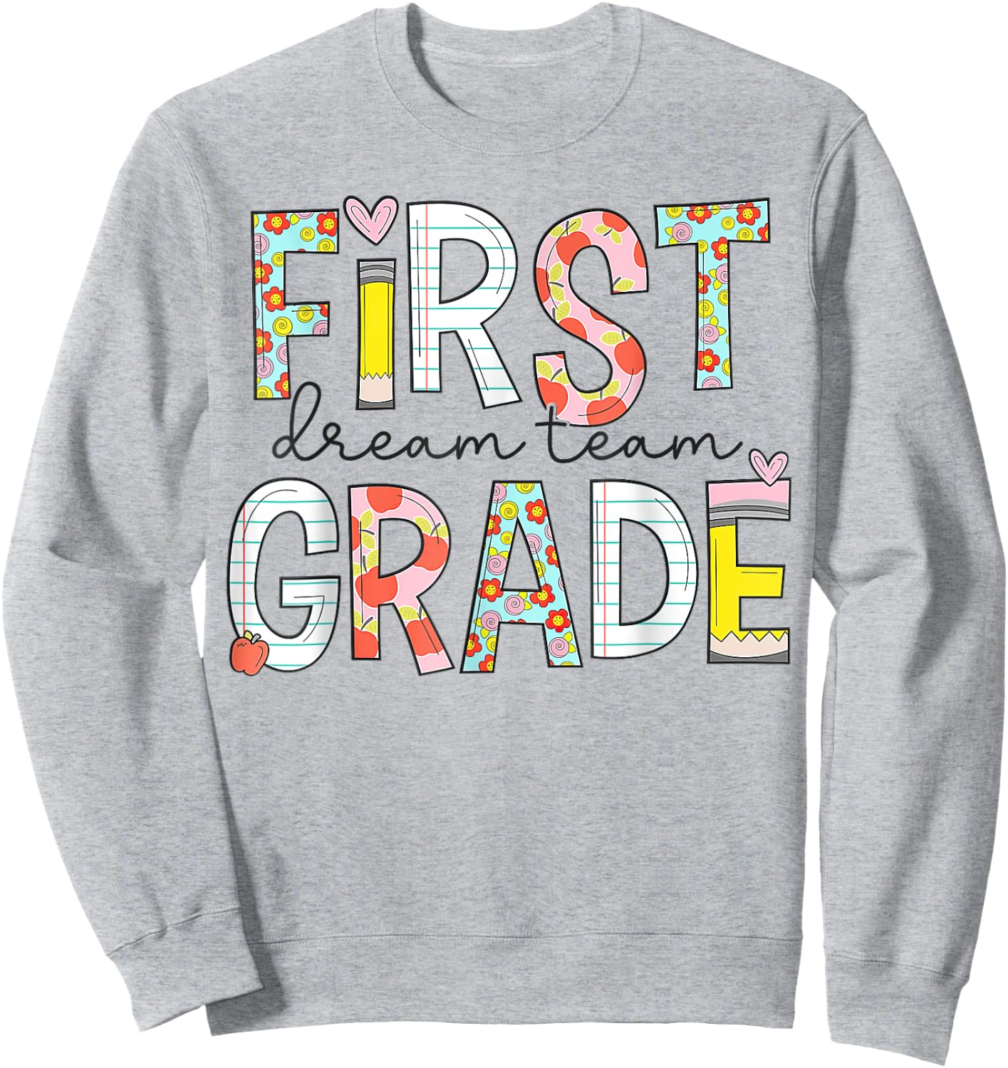 First Grade Dream Team 1st grade Teacher First Day Of School Women Girls Kids Sweatshirt - Sweatshirt | Ash