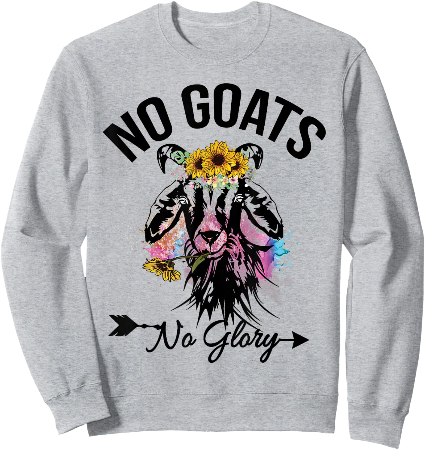 No Goats No Glory Animal Lovers Goat Graphics Funny Sweatshirt - Sweatshirt | Ash