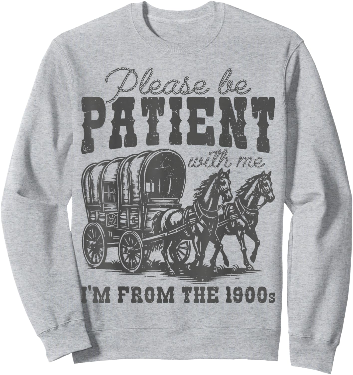 Please Be Patient with Me I'm From the 1900s vintage trendy Sweatshirt - Sweatshirt | Ash