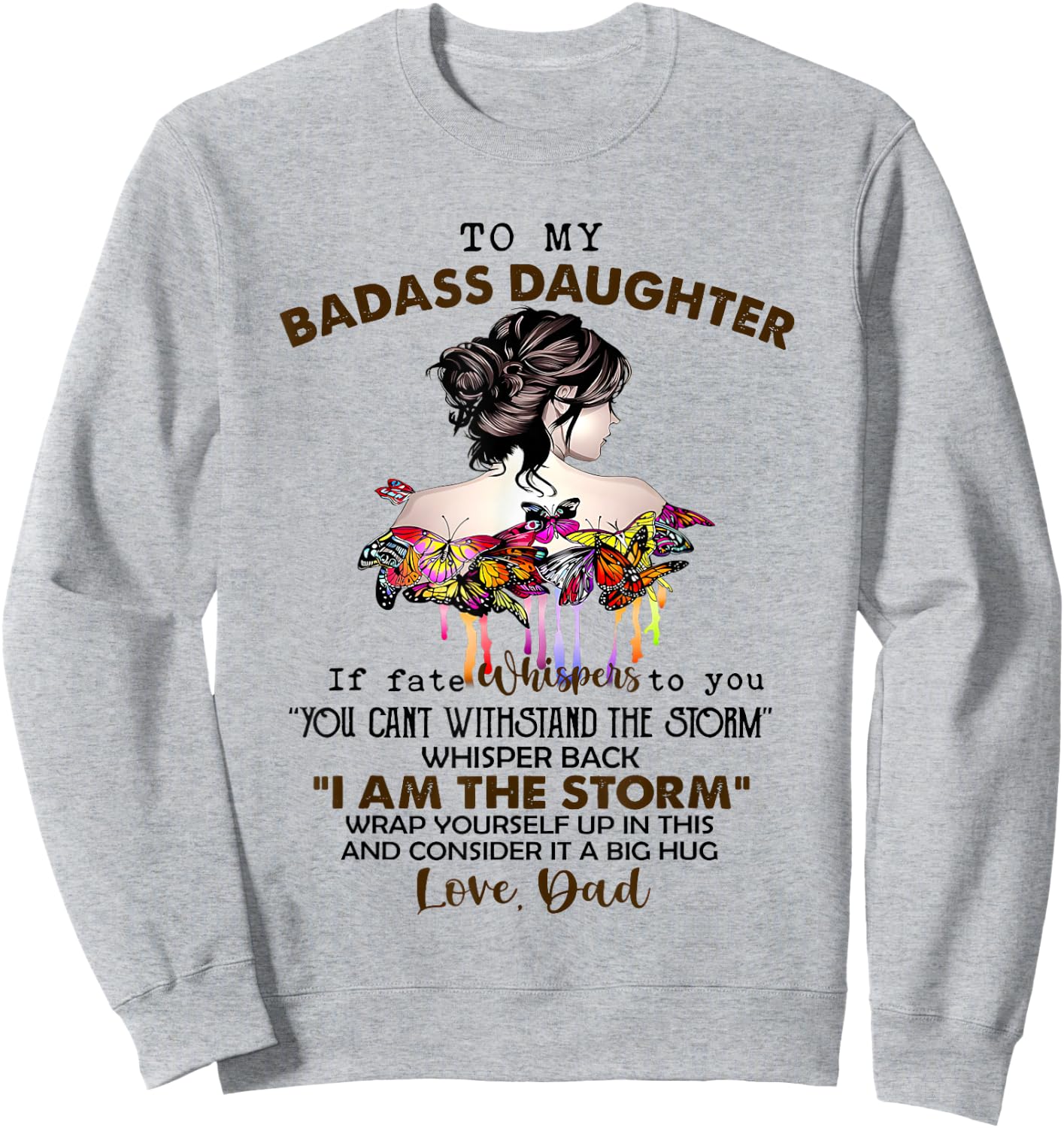 To My Badass Daughter If Fate Whispers to You Sweatshirt - Sweatshirt | Ash