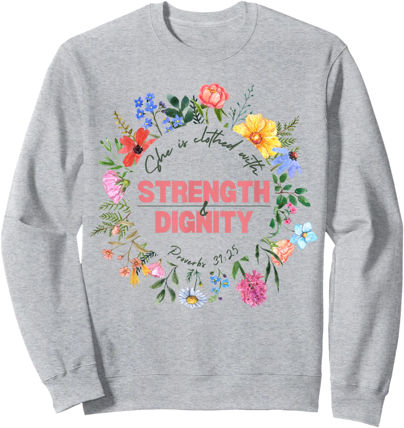 Women's Proverbs 31 She is Clothed with Strength & Dignity Sweatshirt - Sweatshirt | Ash