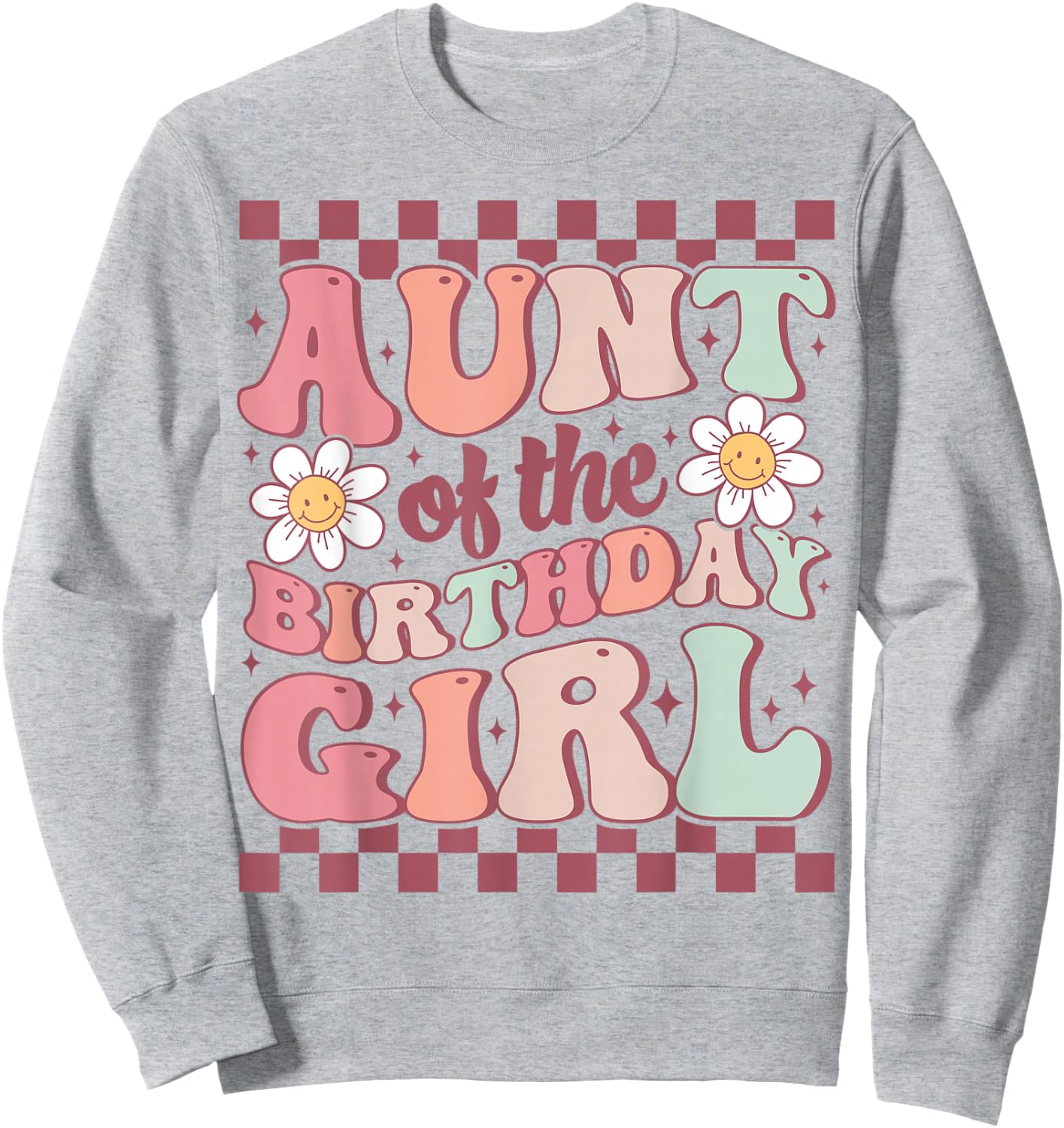 Aunt of The Birthday Girl Cute Family Groovy Birthday Party Sweatshirt - Sweatshirt | Ash