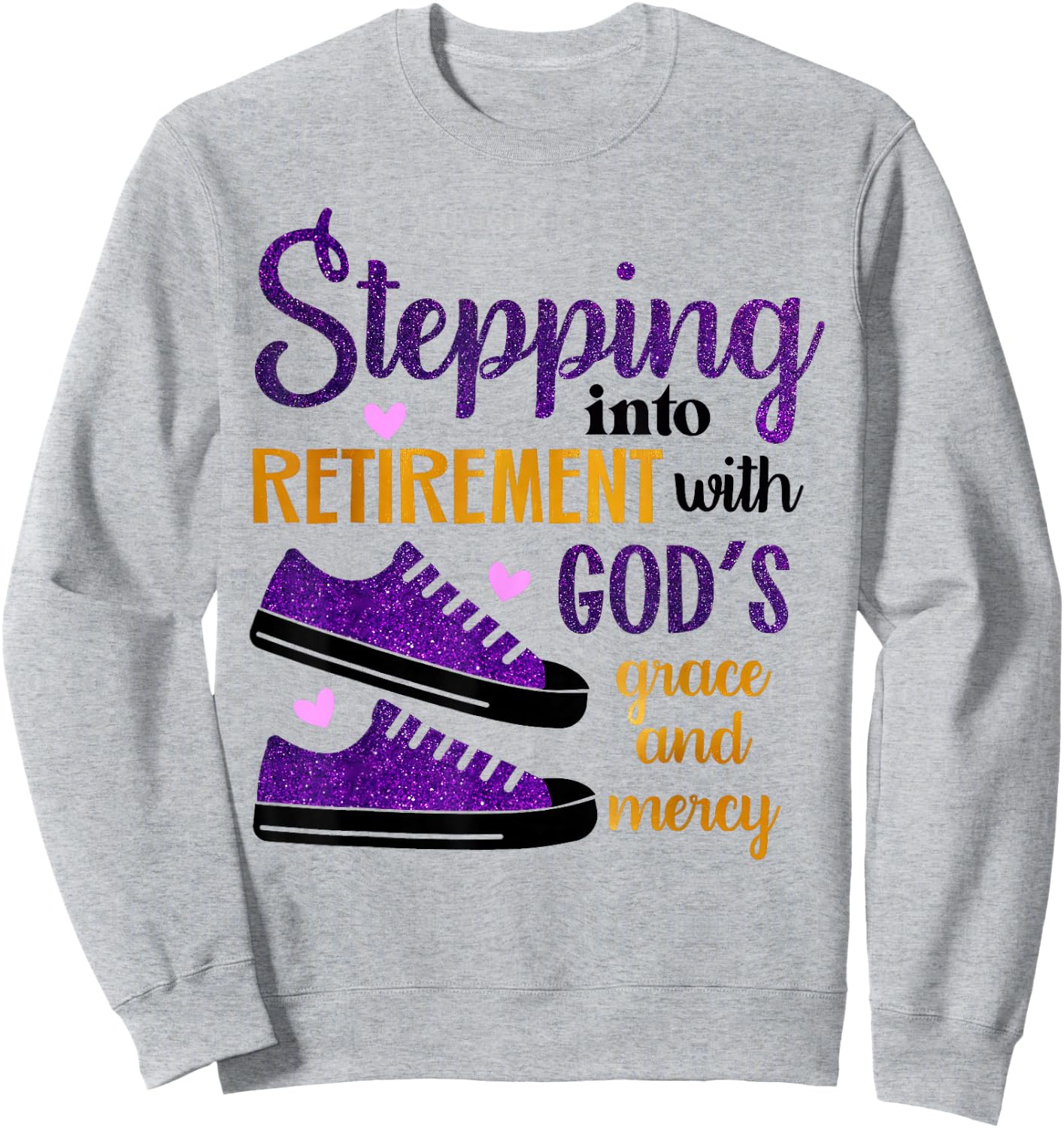 Stepping Into My Retirement With God's Grace And Mercy Sweatshirt - Sweatshirt | Ash