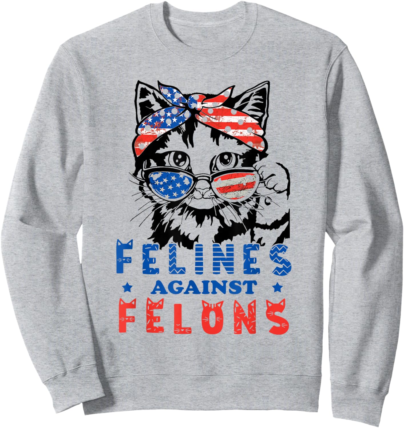 Funny Cat Felines Against Felons Sweatshirt - Sweatshirt | Ash