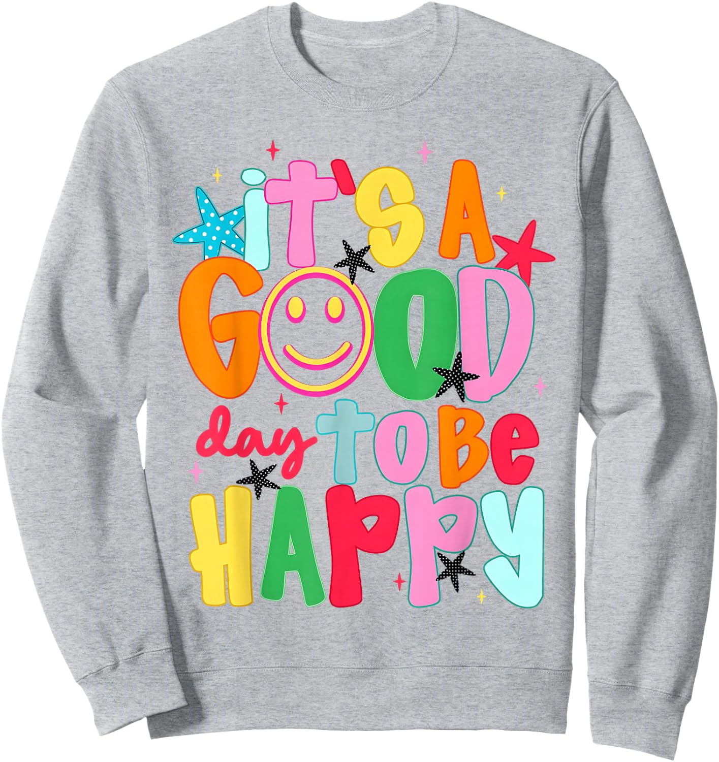 It's A Good Day to Be Happy Men Women Kid Smile Face Sweatshirt - Sweatshirt | Ash