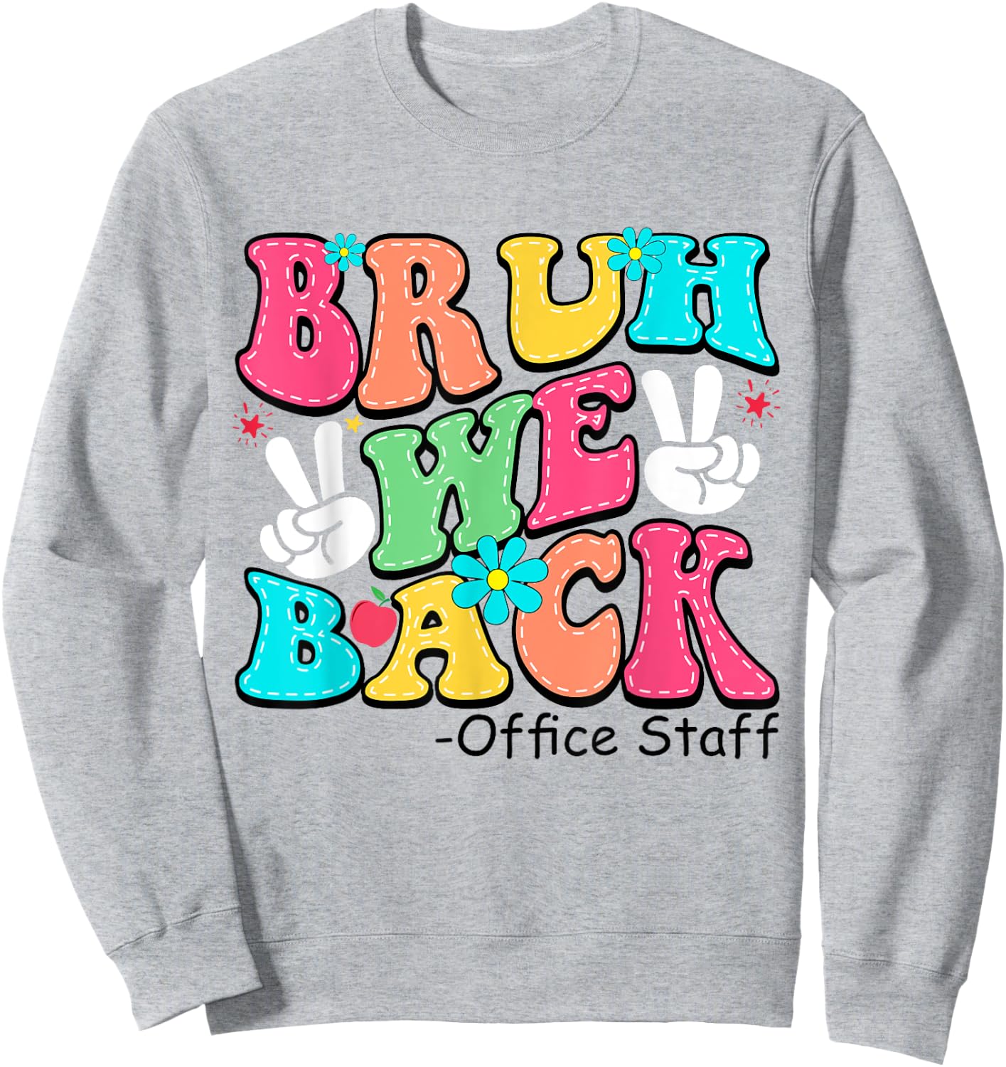 Bruh We Back Office Staff Happy First Day Of School Sweatshirt - Sweatshirt | Ash