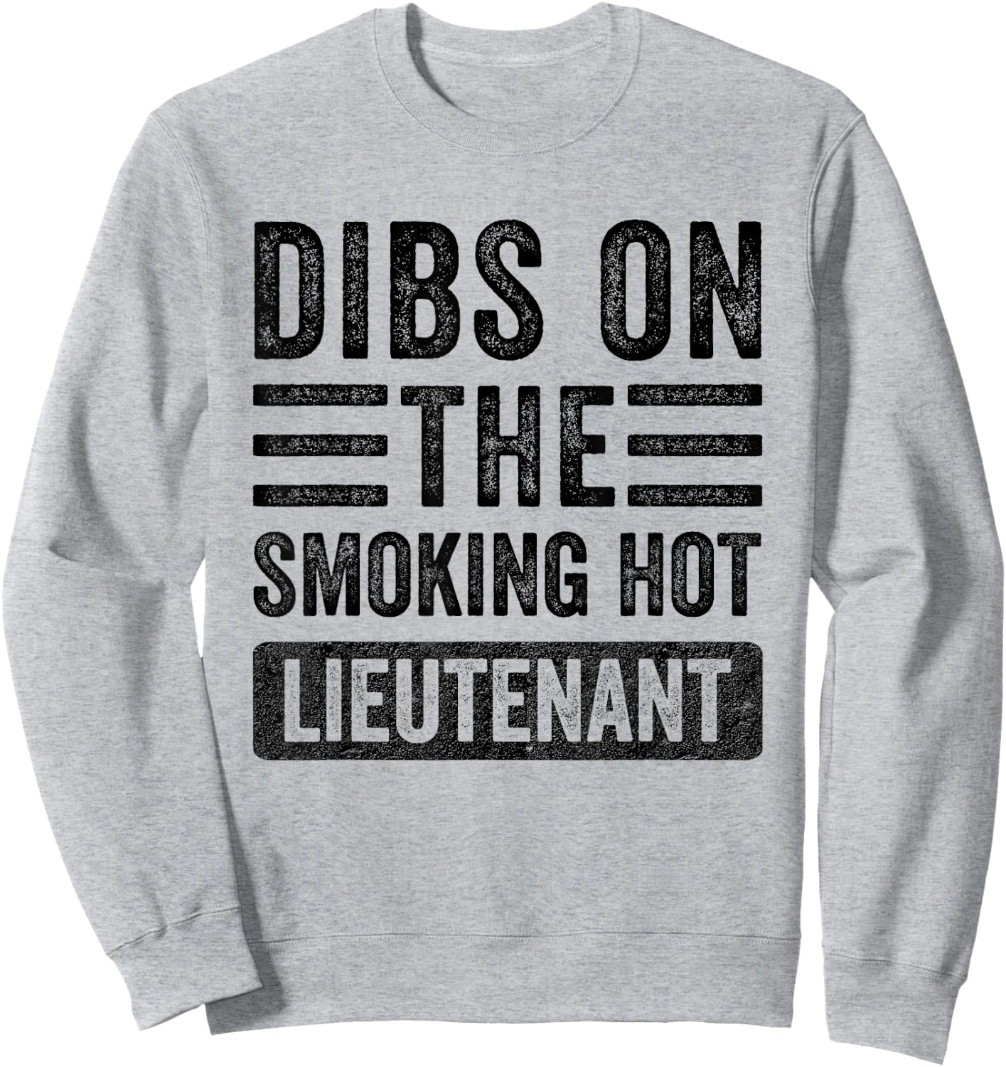Dibs on The Smoking Hot Lieutenant Funny Wife Girlfriend Sweatshirt - Sweatshirt | Ash