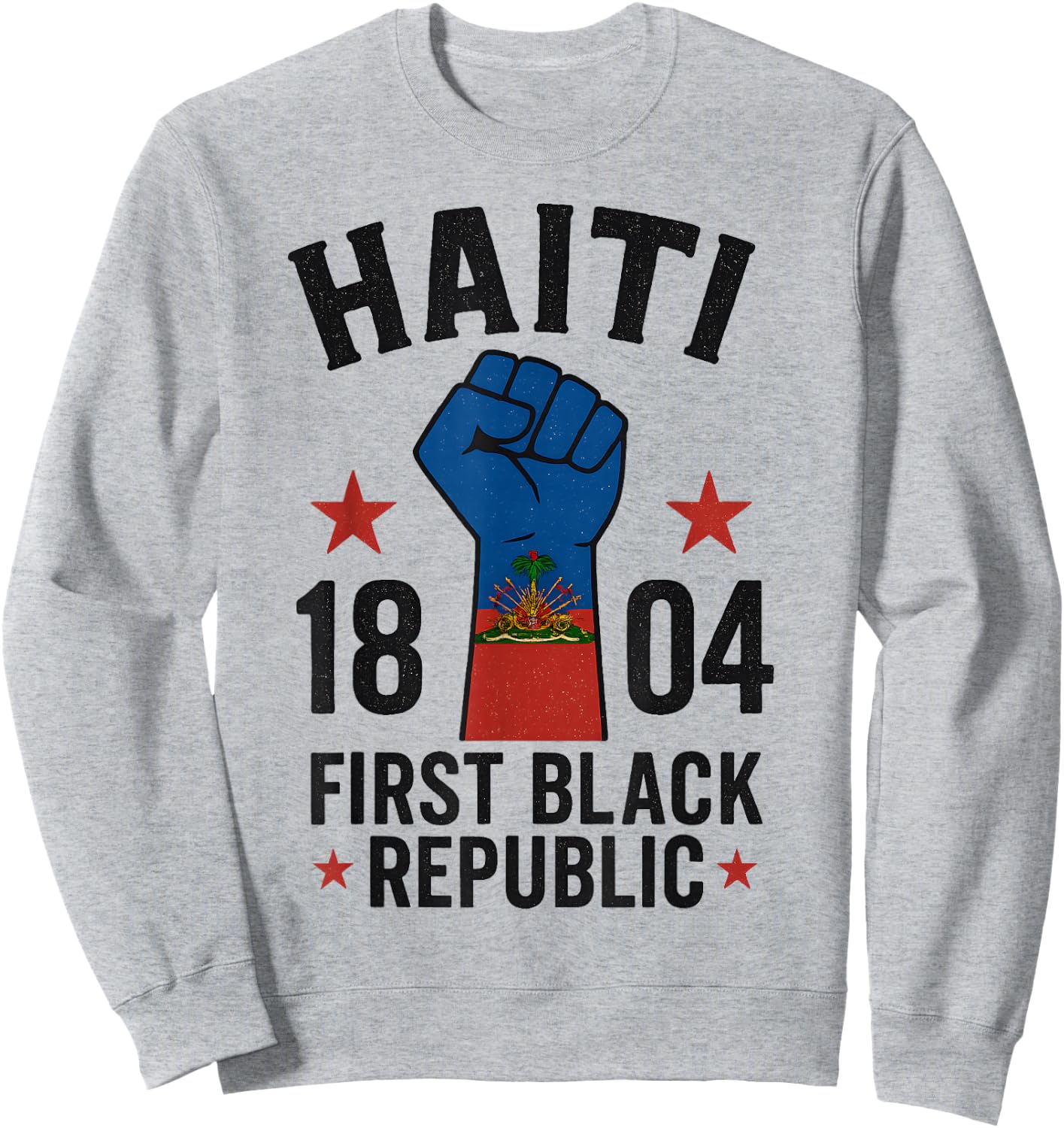First Black Republic 1804 Year Of Independence Day Sweatshirt - Sweatshirt | Ash